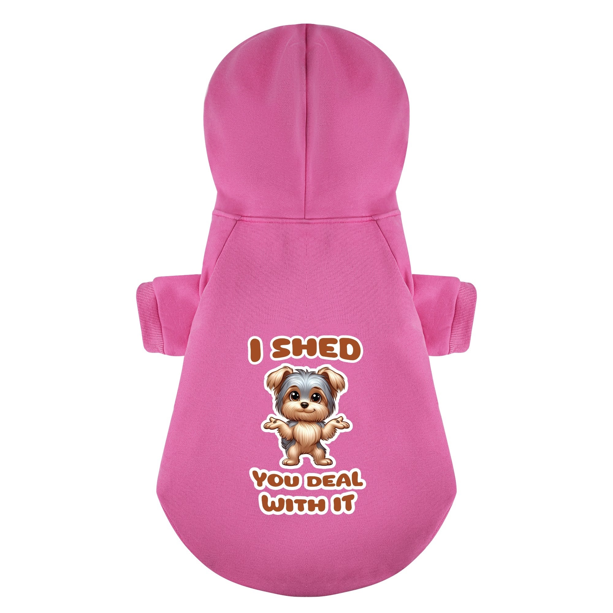 I shed, you deal with it - Yorkie Hoodie - Dog Clothes