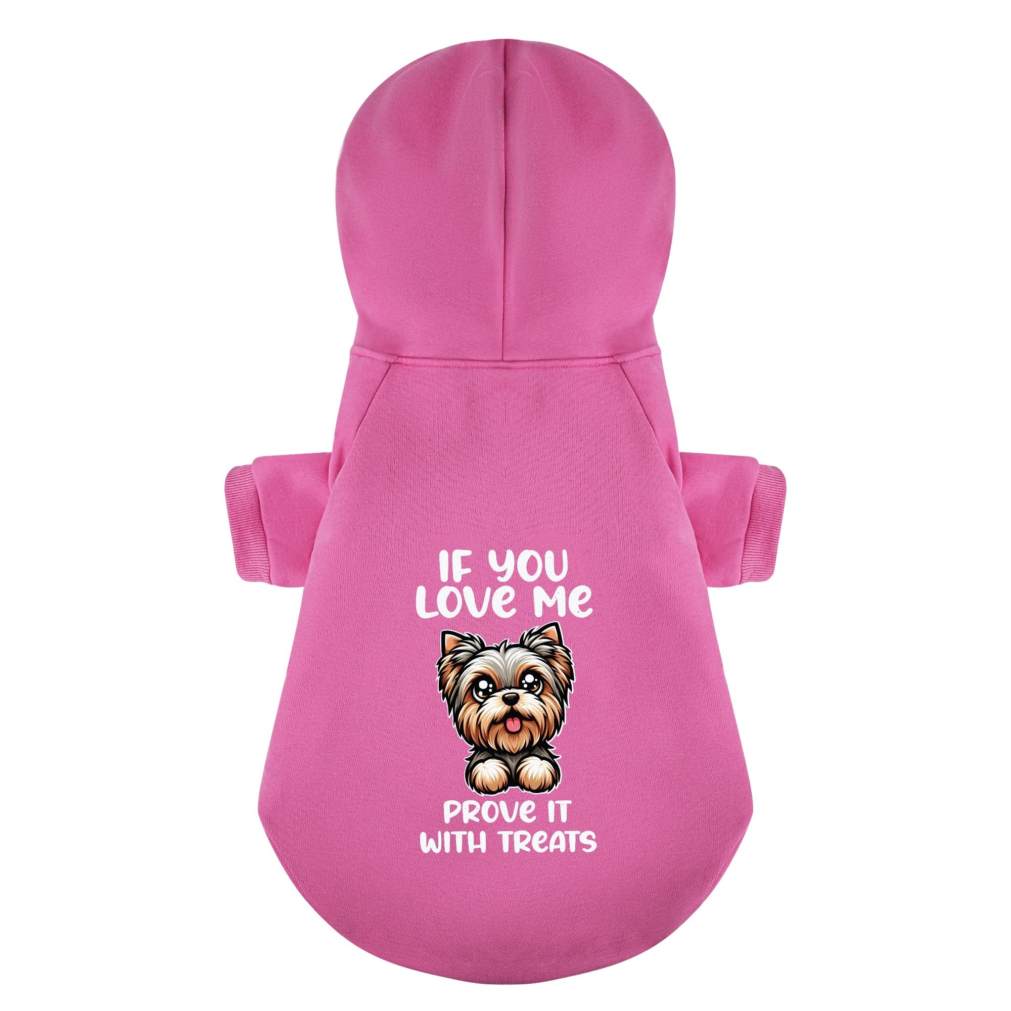 If you love me, prove it with treats - Yorkie Hoodie - Dog Clothes