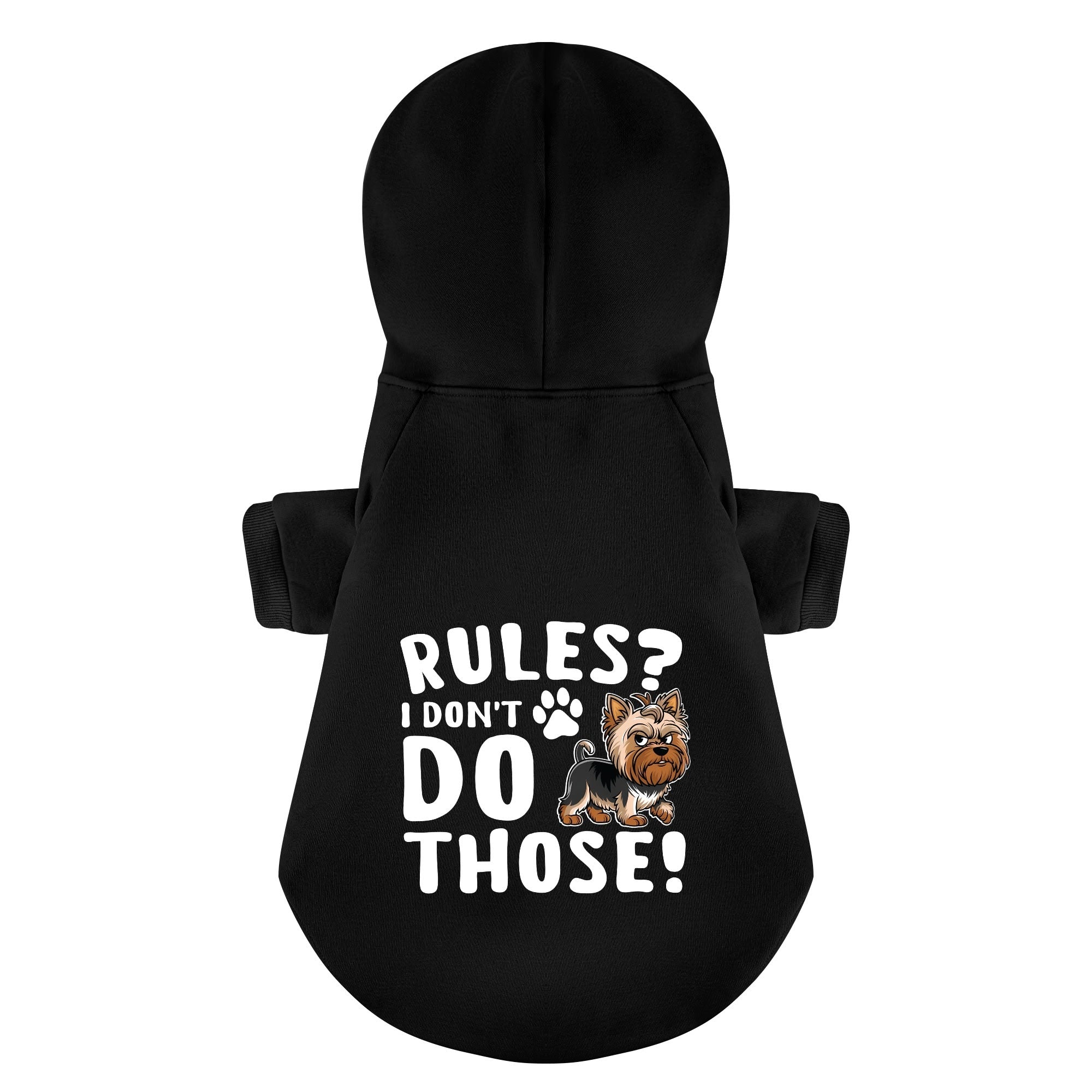 Rules? I don’t do those!  - Yorkie Hoodie - Dog Clothes