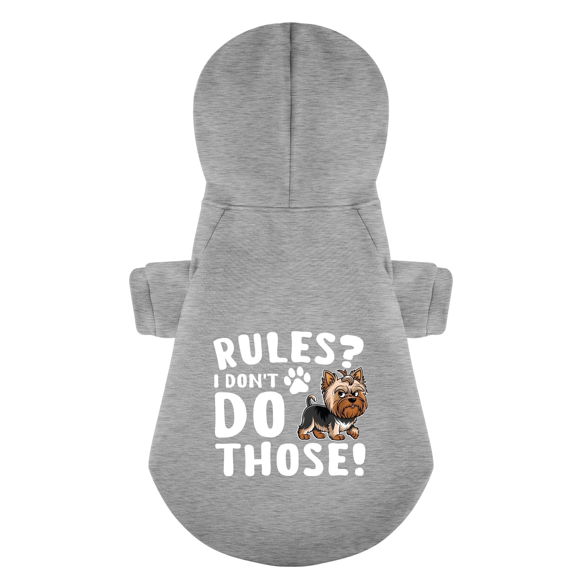 Rules? I don’t do those!  - Yorkie Hoodie - Dog Clothes
