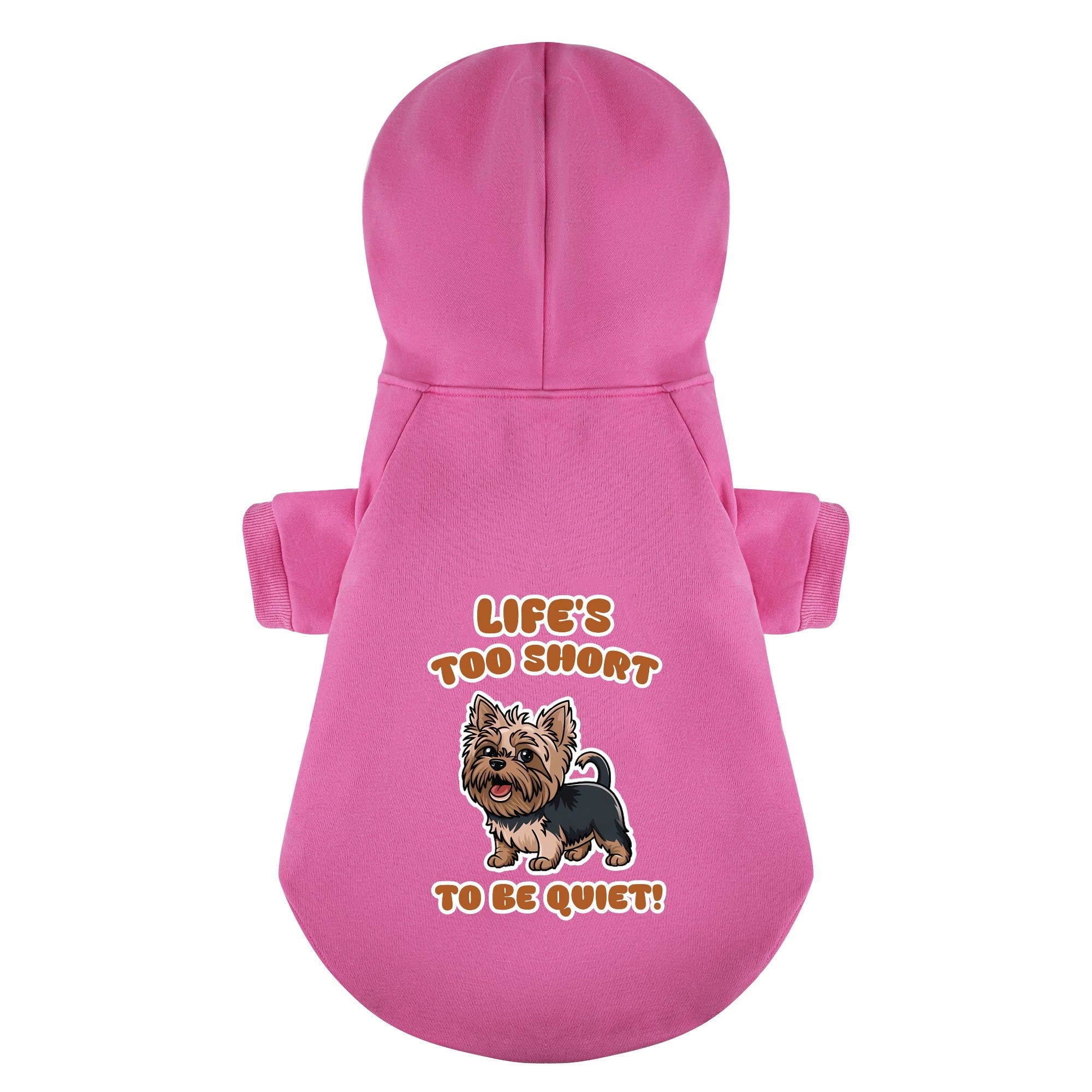 Life’s too short to be quiet! - Yorkie Hoodie - Dog Clothes