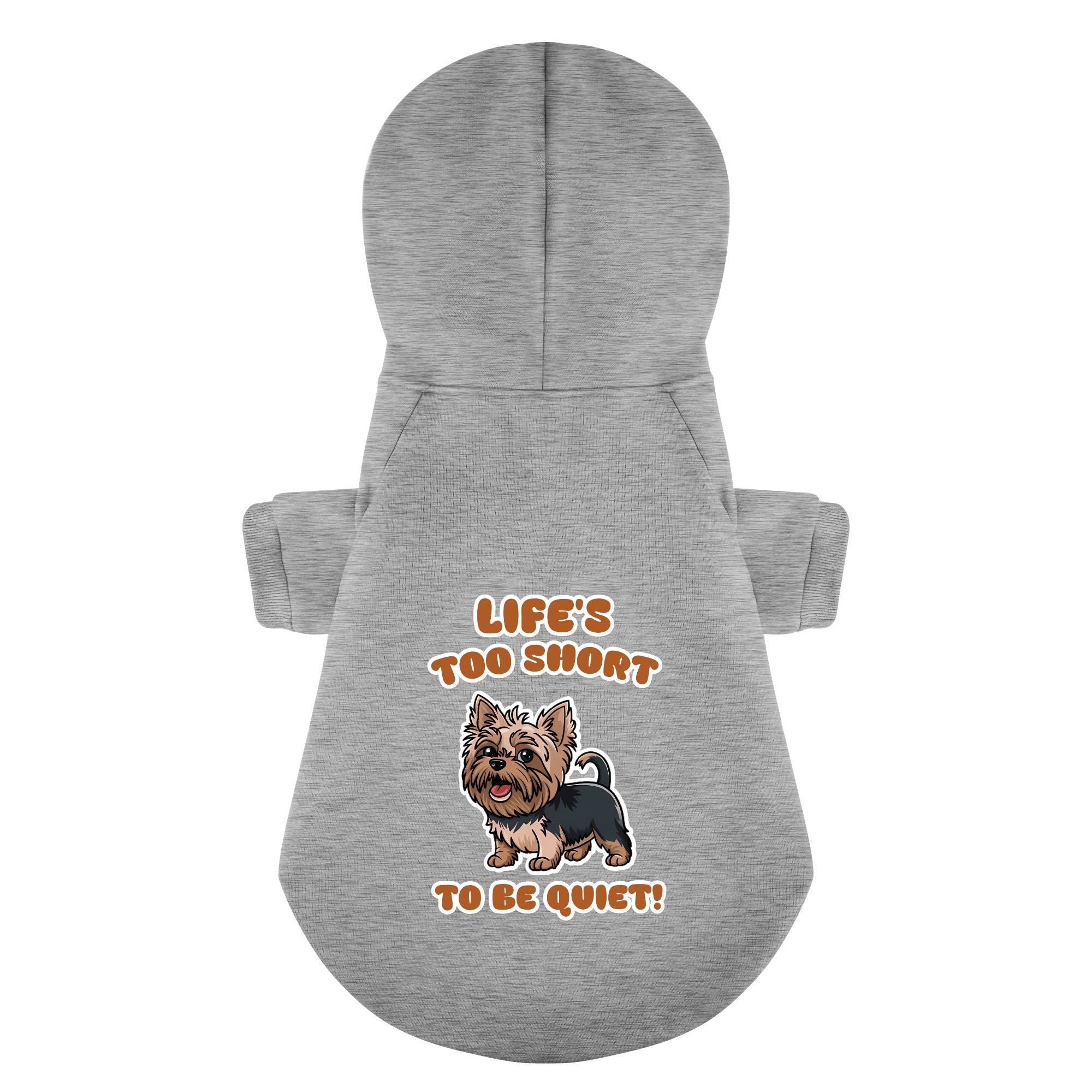 Life’s too short to be quiet! - Yorkie Hoodie - Dog Clothes