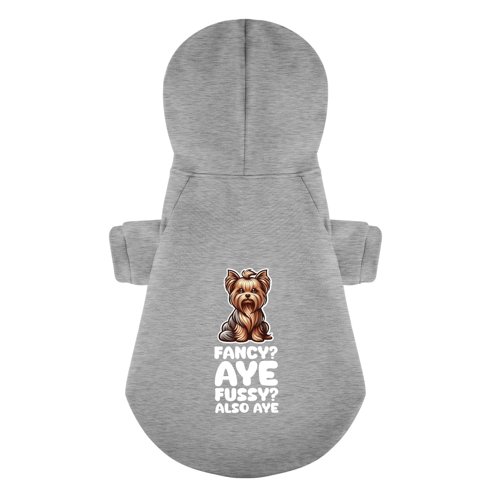 Fancy? Aye. Fussy? Also aye - Yorkie Hoodie - Dog Clothes
