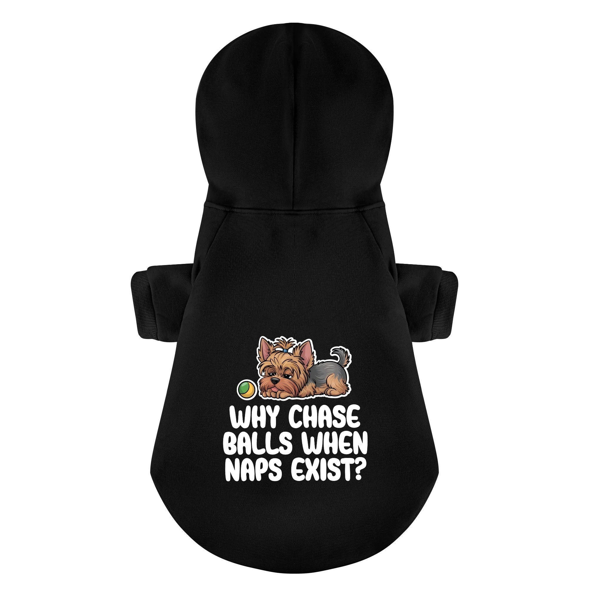 Why chase balls when naps exist? - Yorkie Hoodie - Dog Clothes