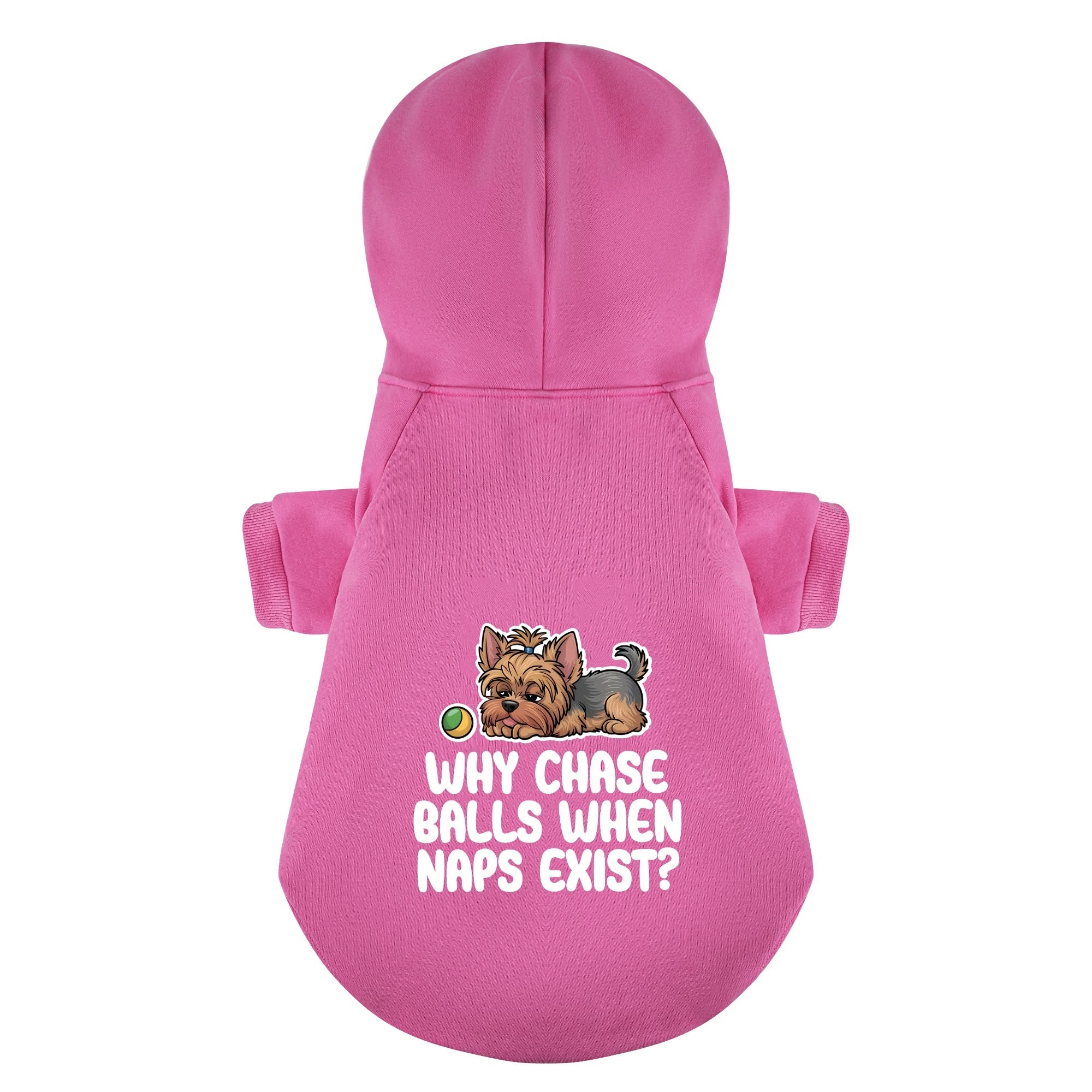 Why chase balls when naps exist? - Yorkie Hoodie - Dog Clothes