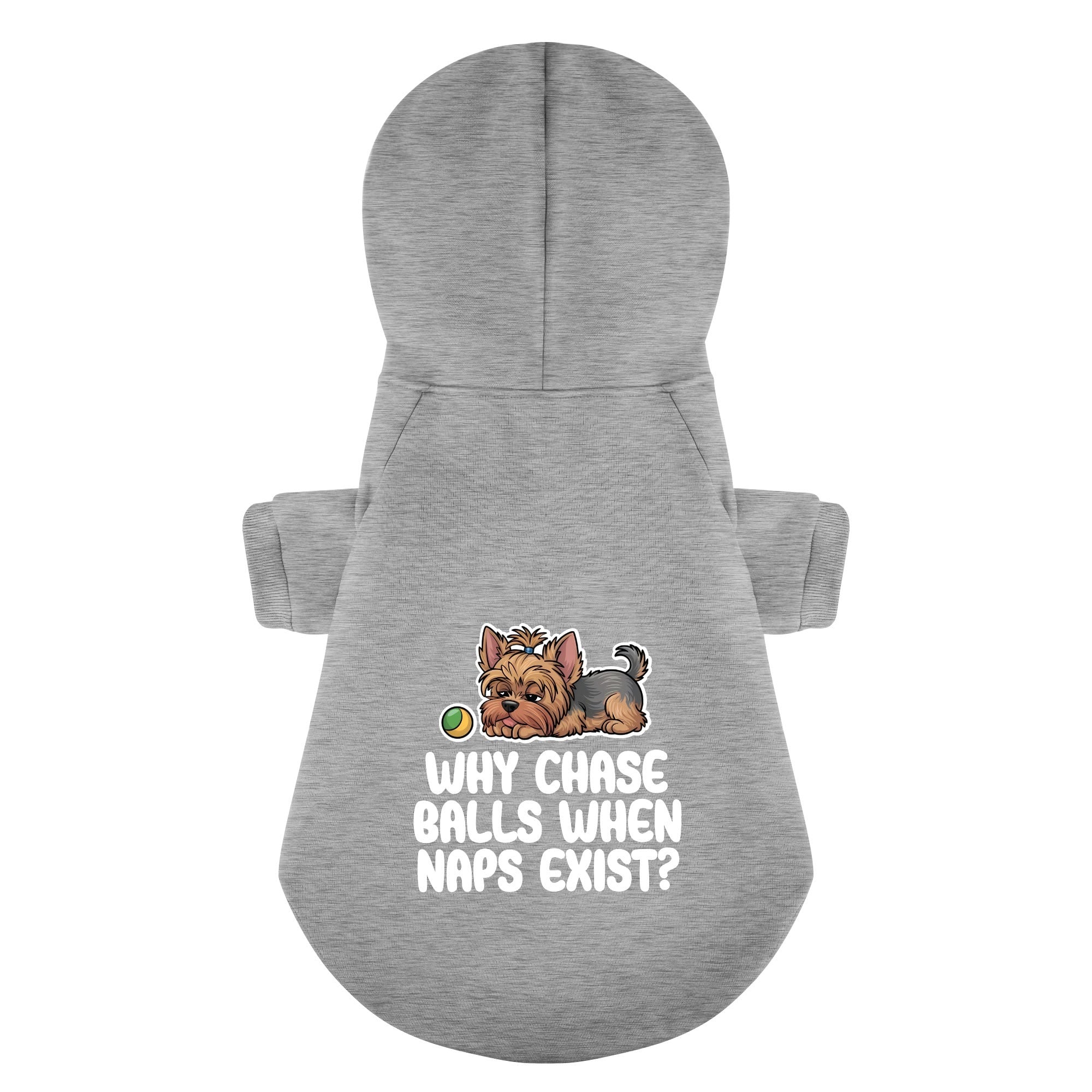 Why chase balls when naps exist? - Yorkie Hoodie - Dog Clothes
