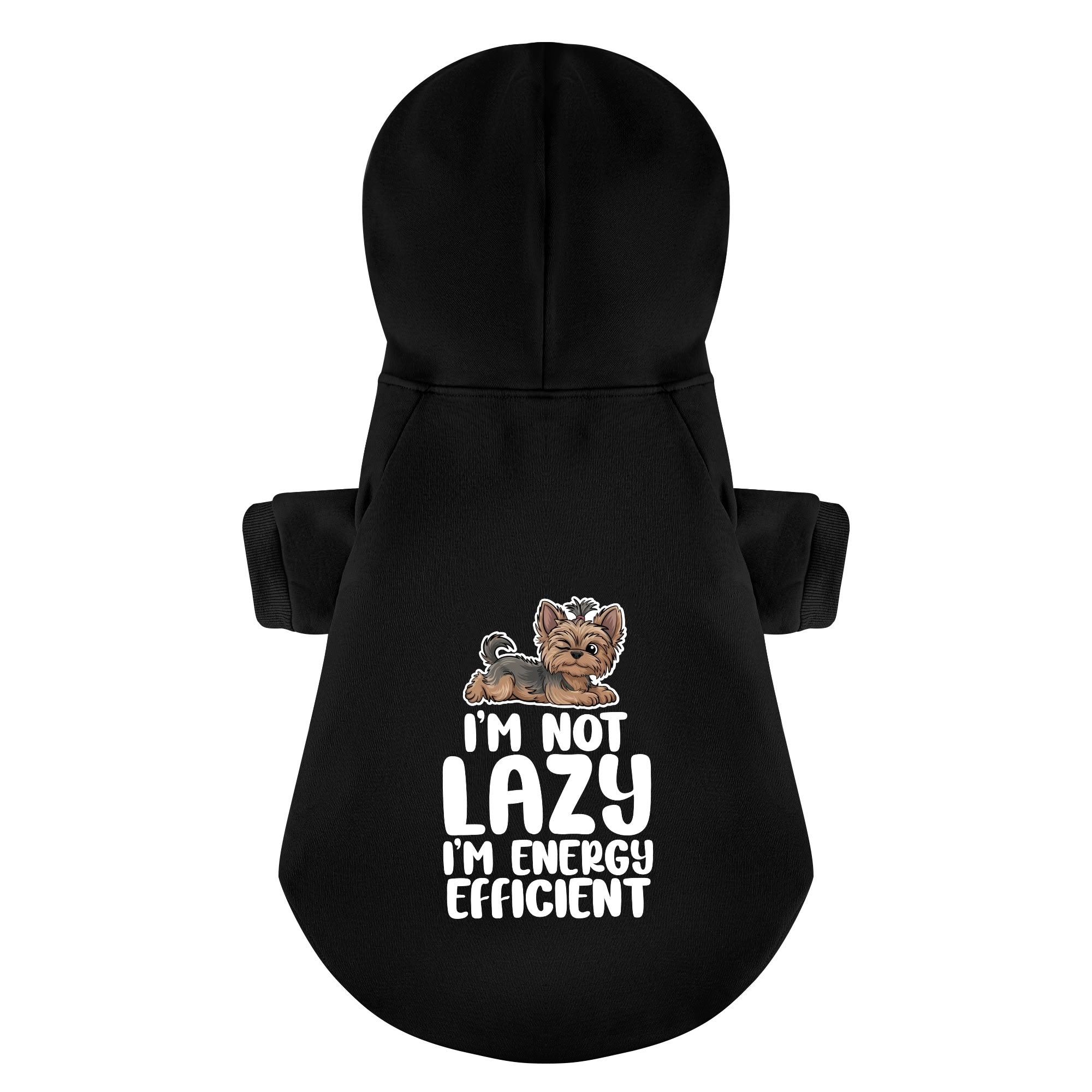 I’m not lazy… I’m energy efficient  - Yorkie Hoodie - Dog Clothes