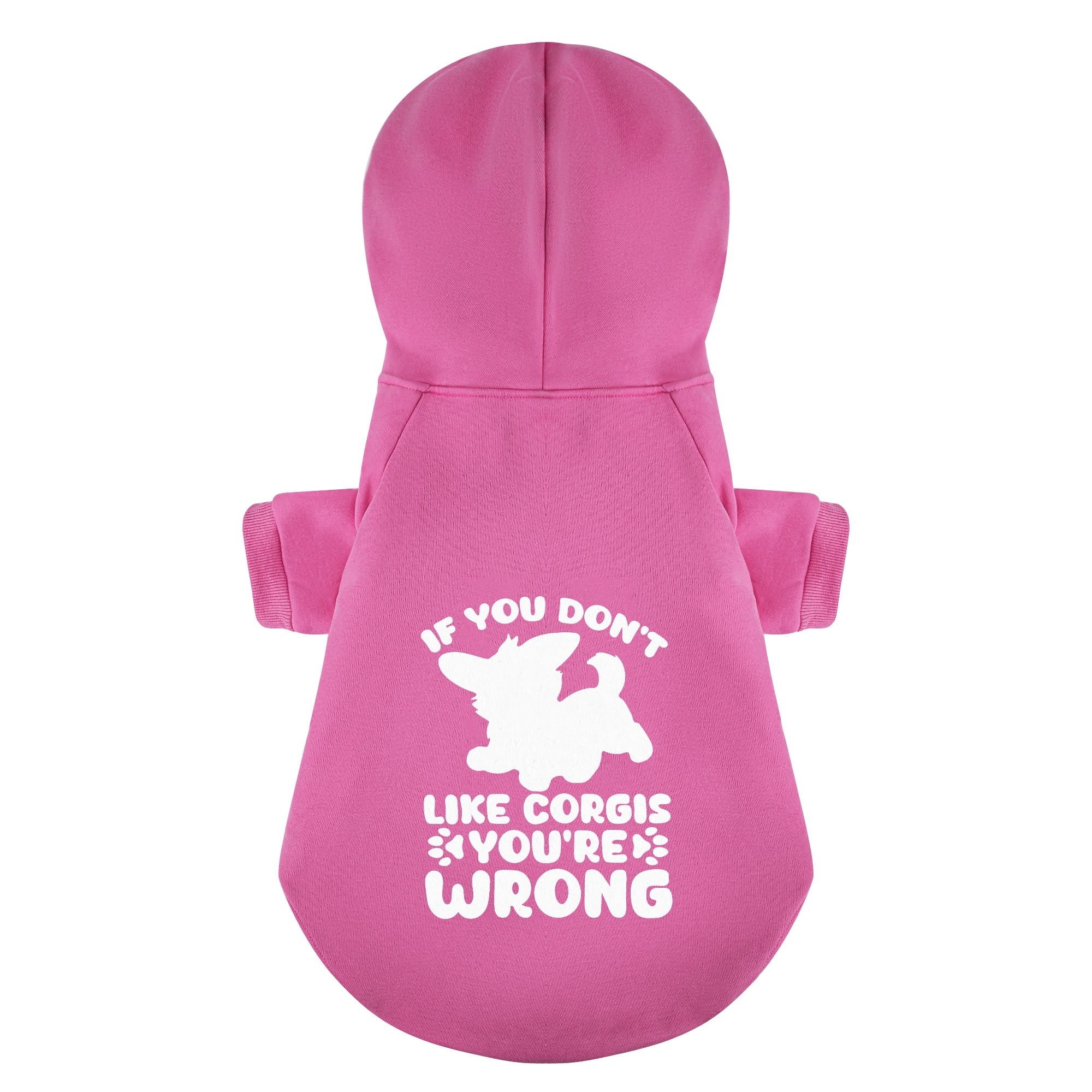 If You Don’t Like Corgis, You’re Wrong - Corgi Hoodie - Dog Clothes