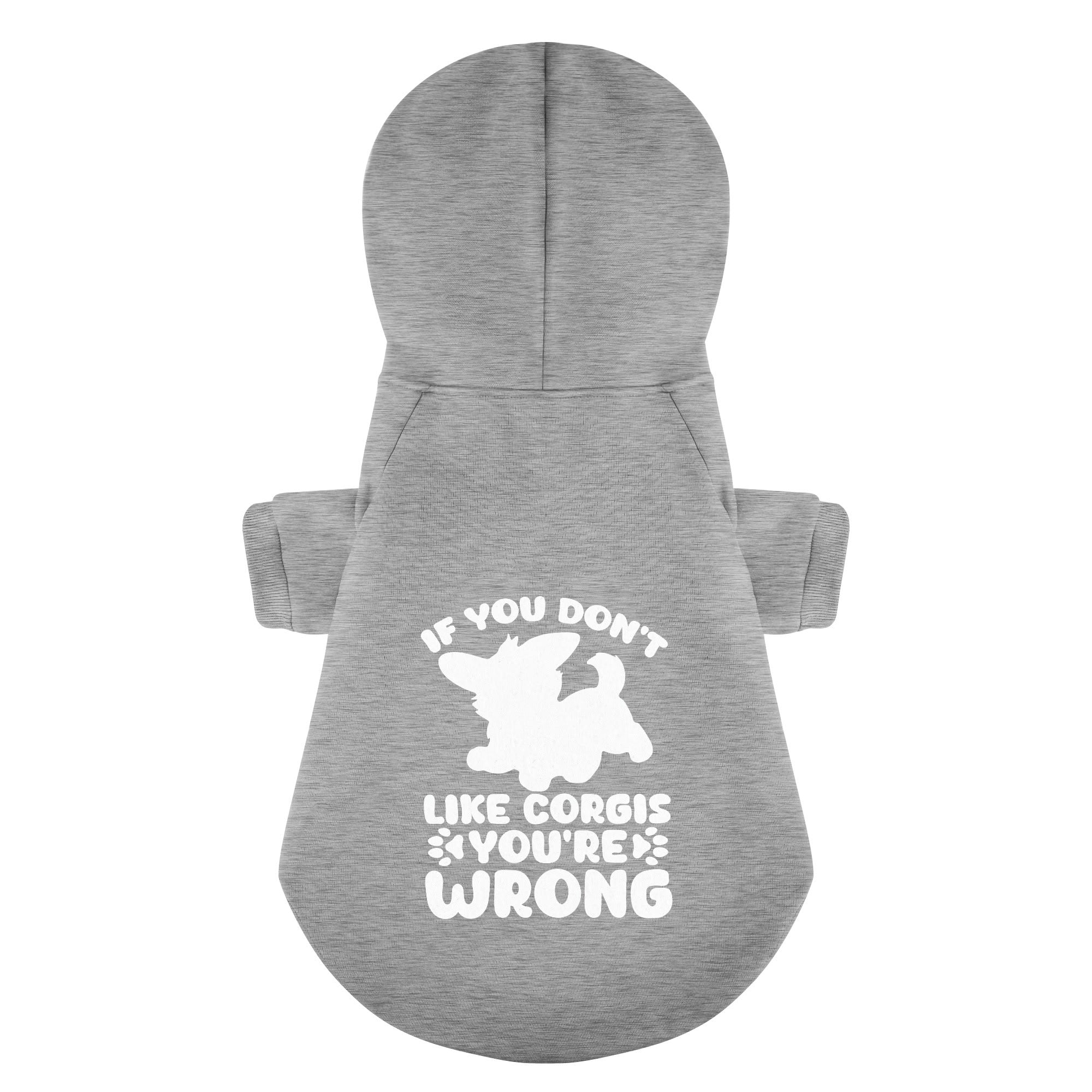 If You Don’t Like Corgis, You’re Wrong - Corgi Hoodie - Dog Clothes
