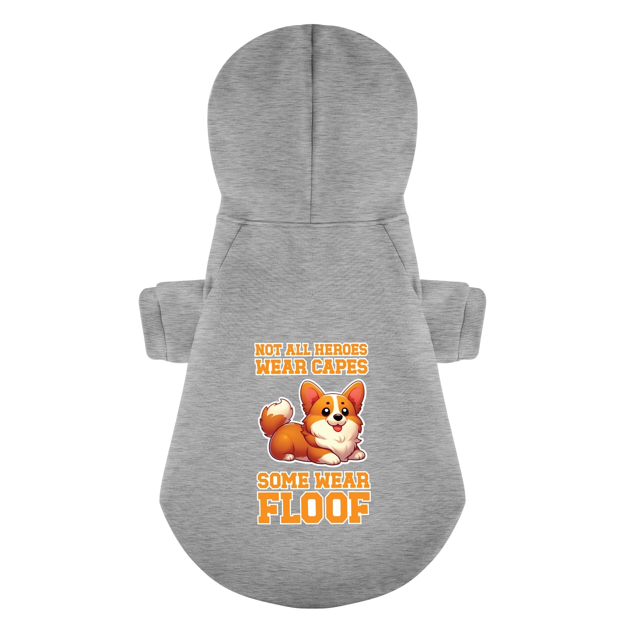 Not all heroes wear capes. Some wear floof- Corgi Hoodie - Dog Clothes