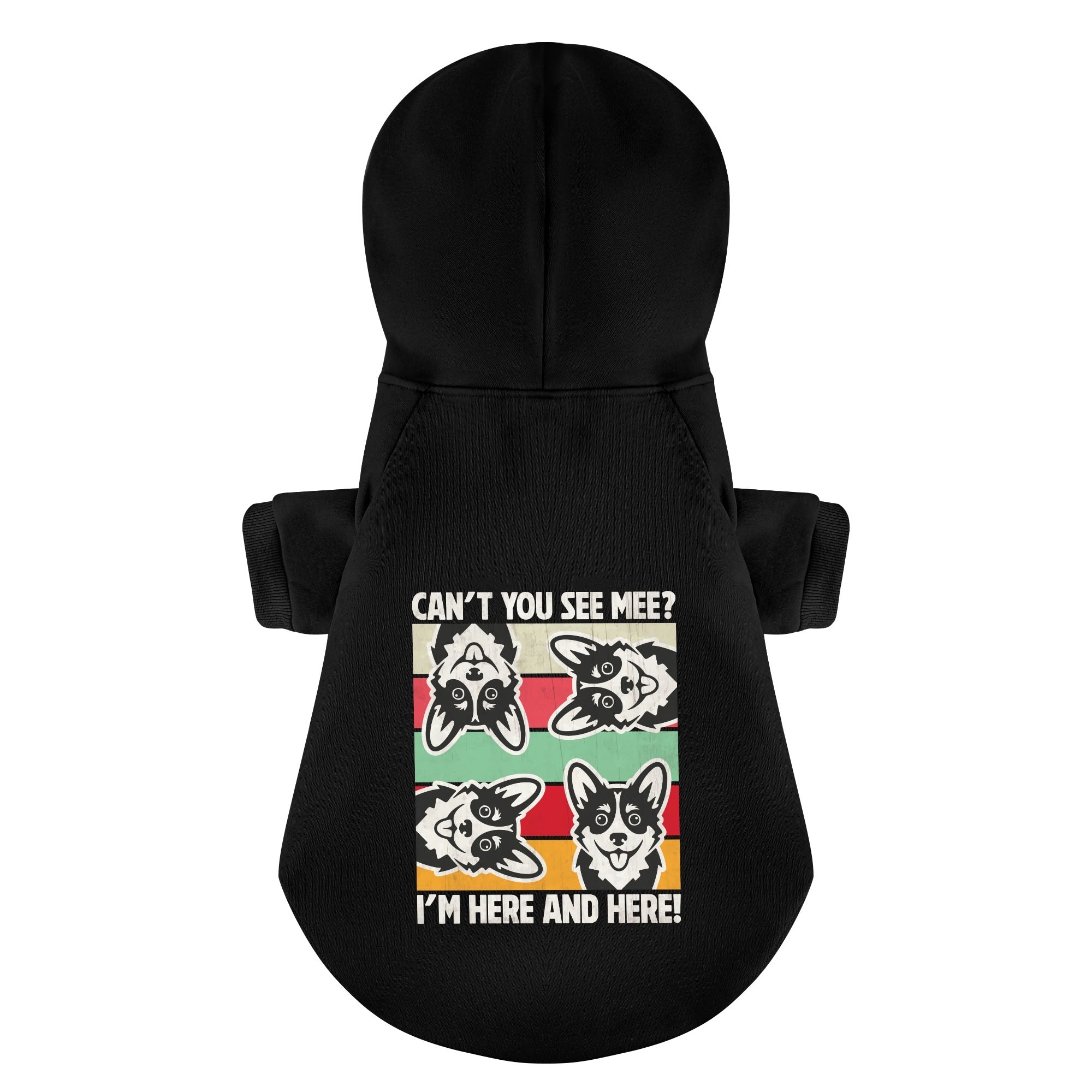 CANT YOU SEE MEE?,IM HERE AND HERE! - Corgi Hoodie - Dog Clothes