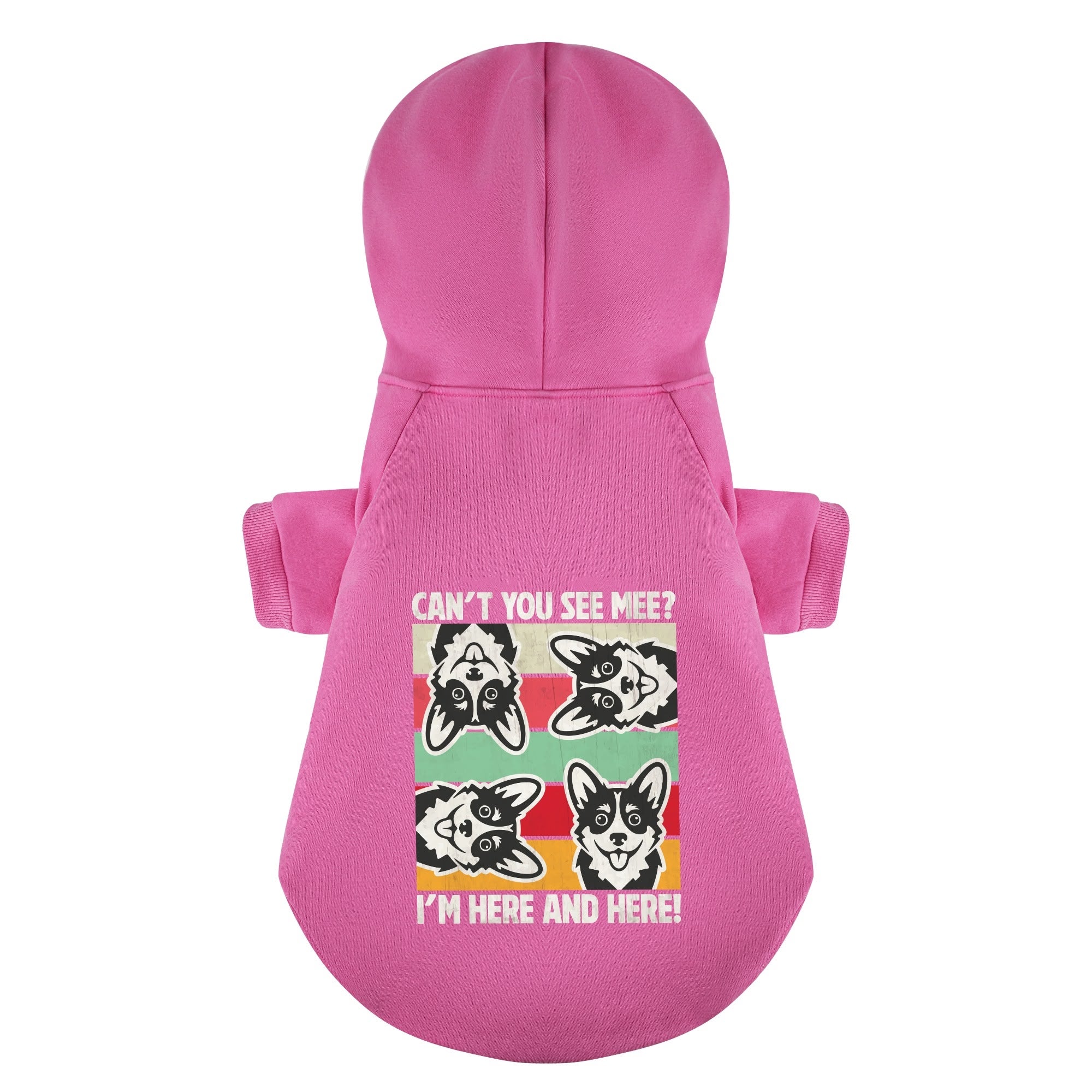 CANT YOU SEE MEE?,IM HERE AND HERE! - Corgi Hoodie - Dog Clothes