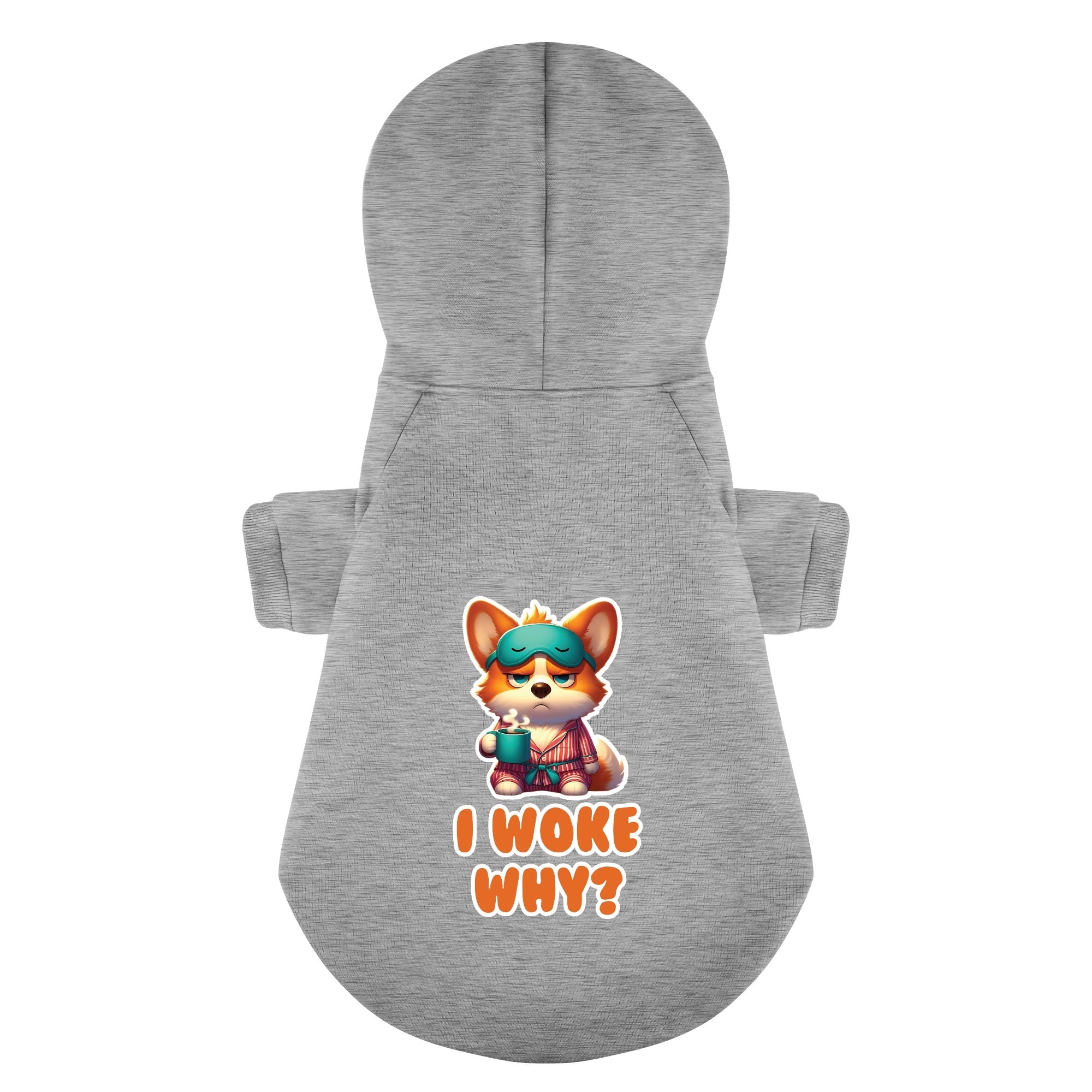 I woke... why? - Corgi Hoodie - Dog Clothes