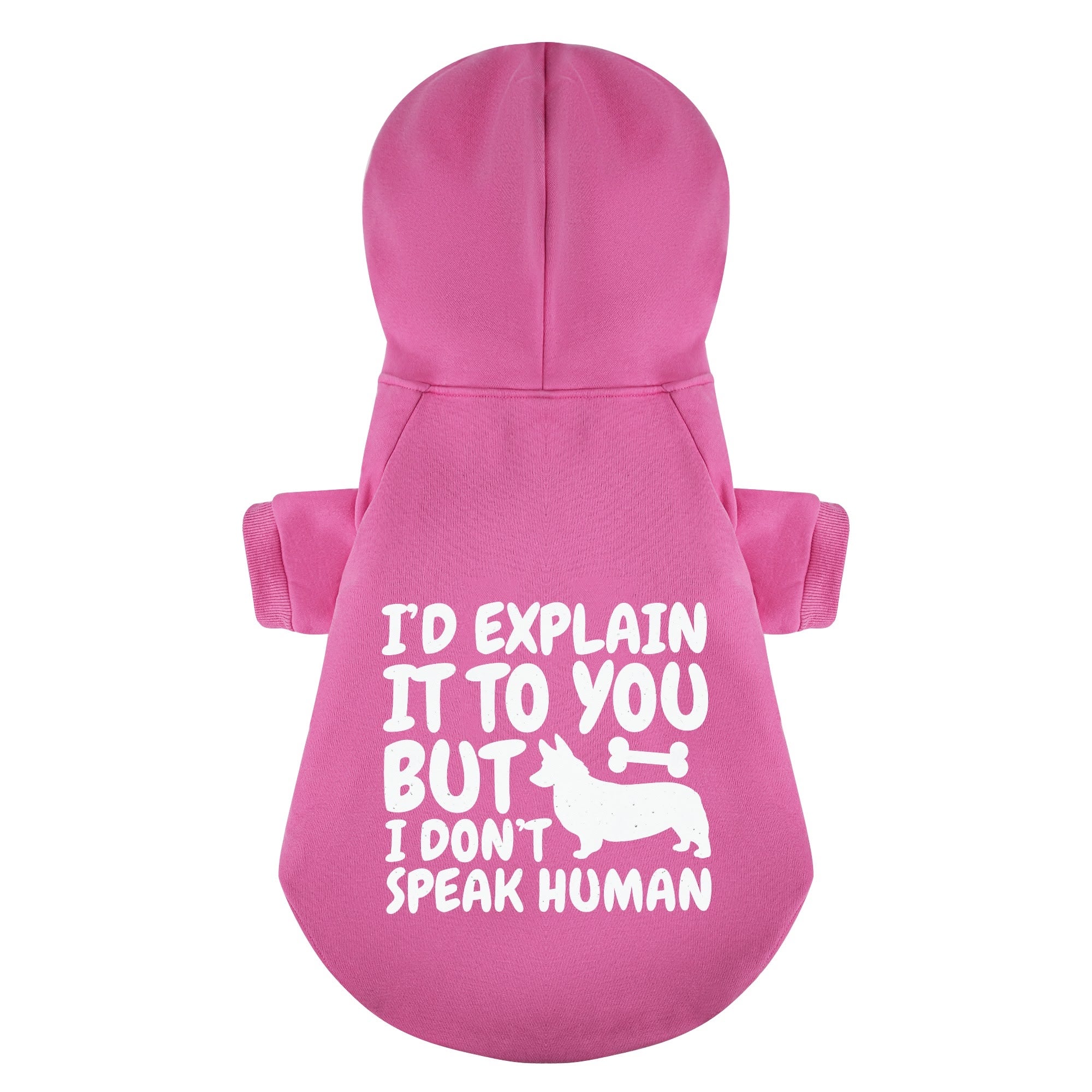 I’d Explain It to You, But I Don’t Speak Human - Corgi Hoodie - Dog Clothes