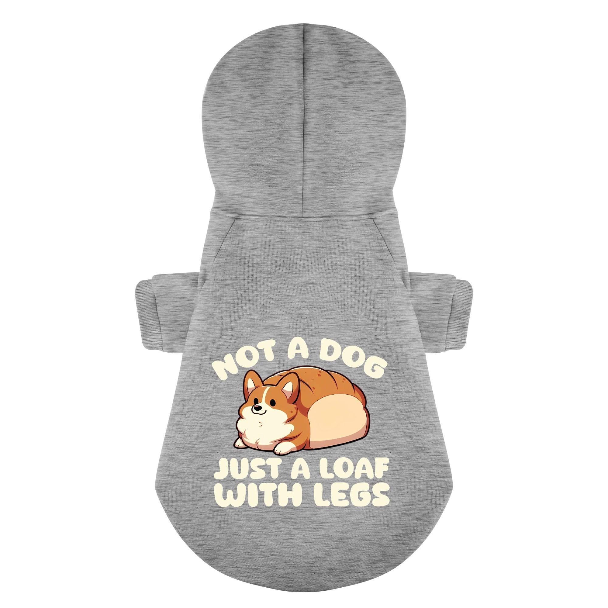 Not a Dog - Just a Loaf With Legs - Corgi Hoodie - Dog Clothes