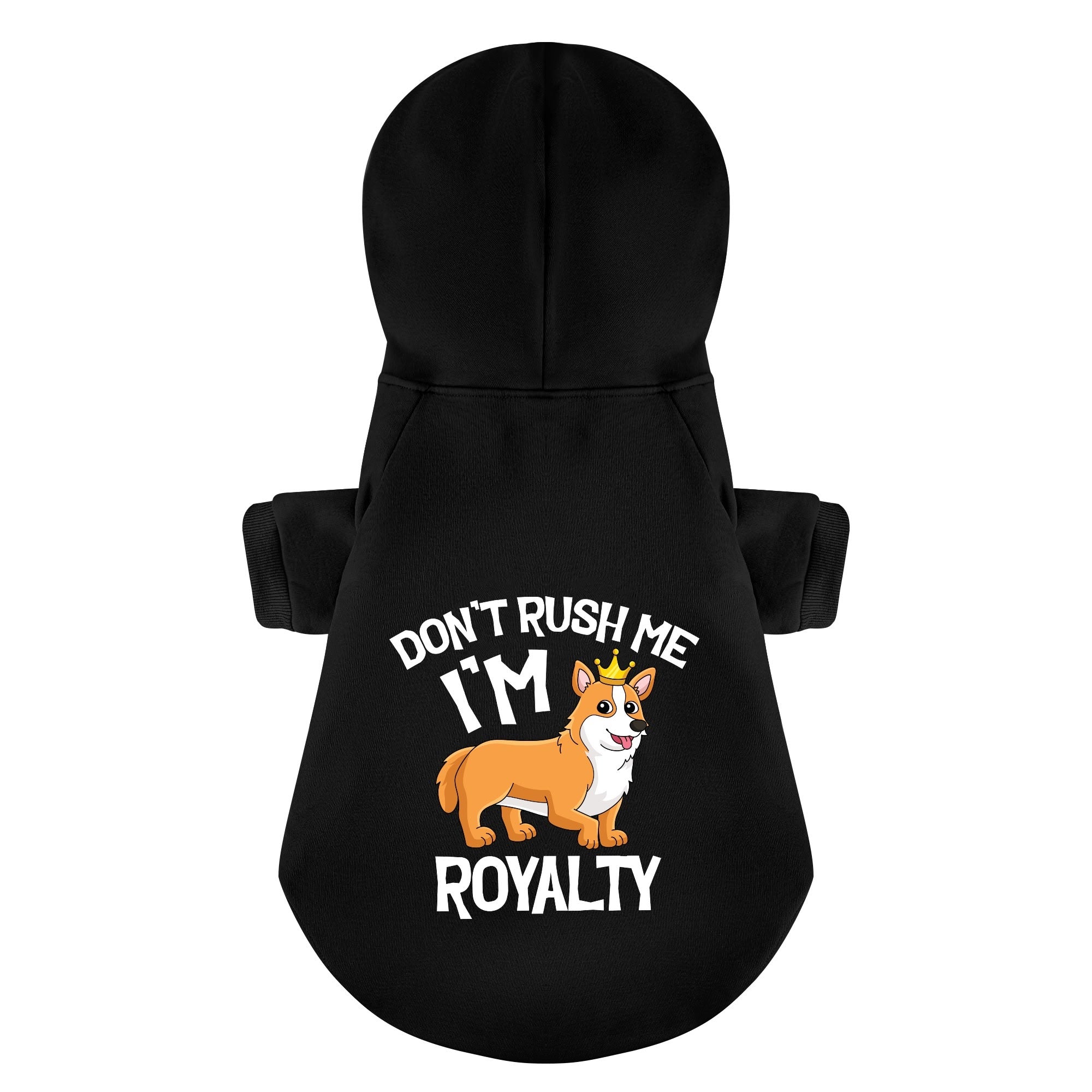 Don’t rush me, I’m royalty - Corgi Hoodie - Dog Clothes