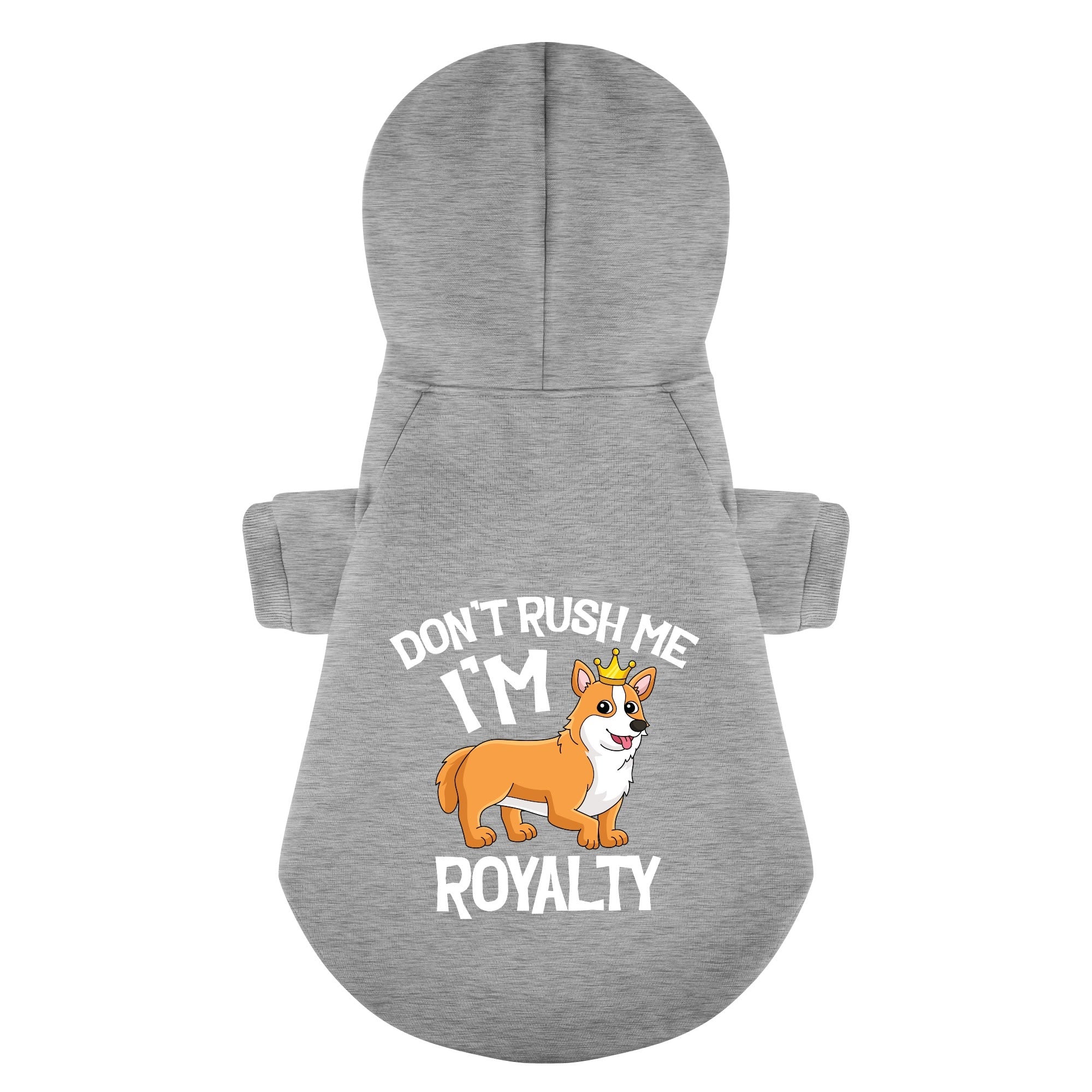 Don’t rush me, I’m royalty - Corgi Hoodie - Dog Clothes