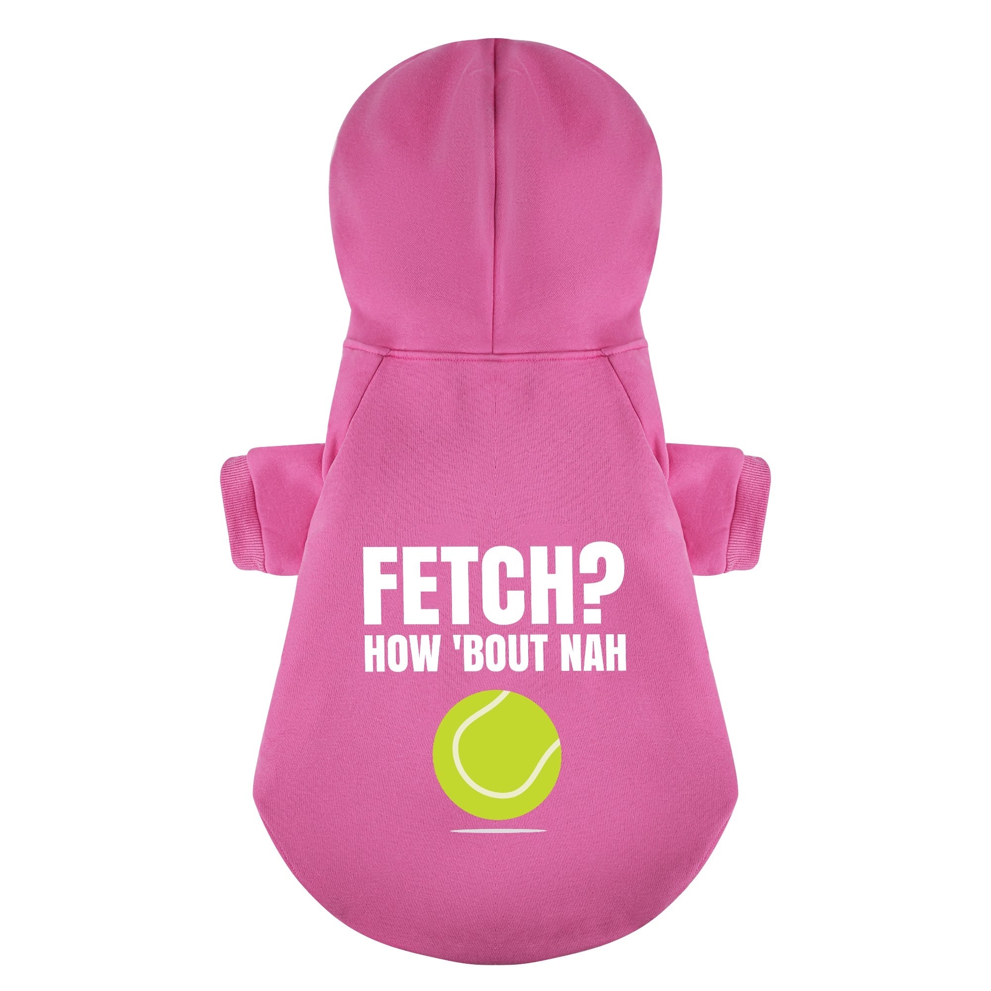 Fetch? How bout nah– Dog Hoodie – Dog Clothes