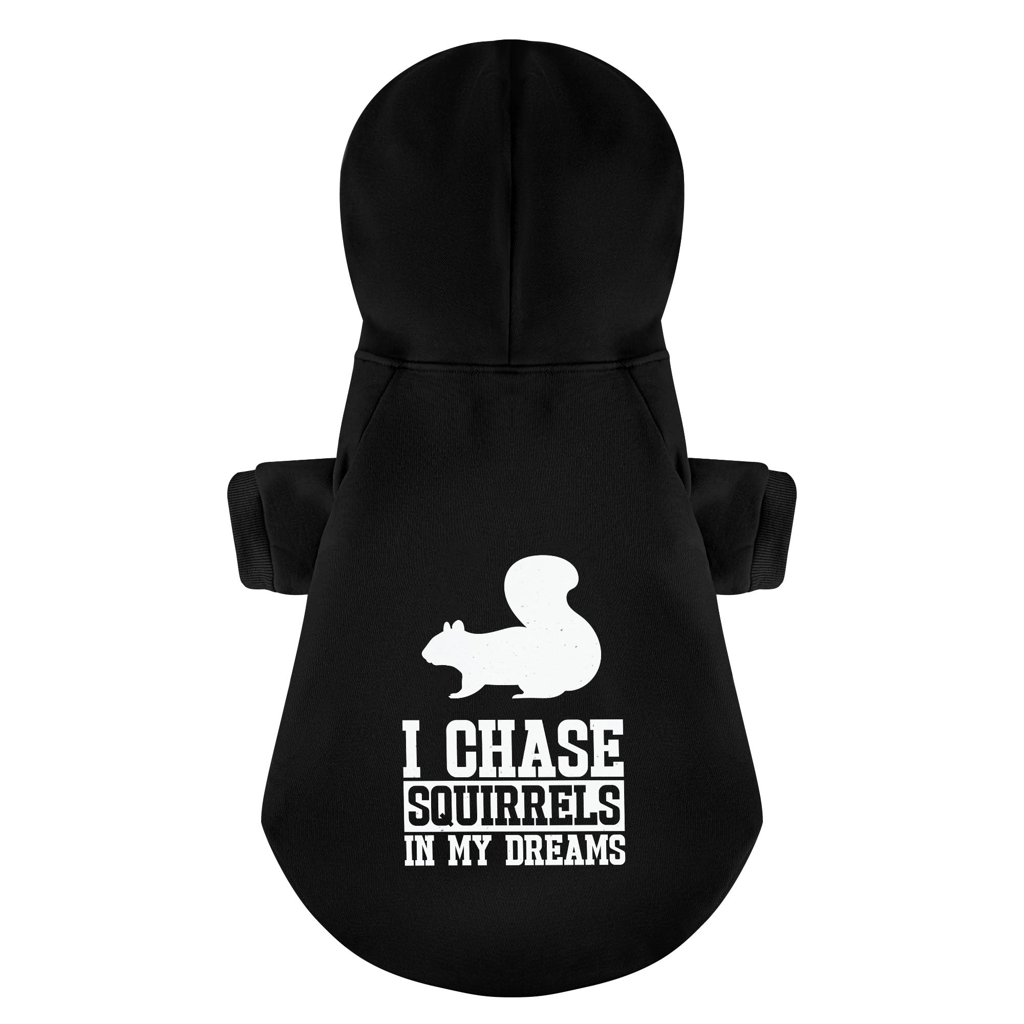 I chase squirrels… in my dreams – Dog Hoodie – Dog Clothes