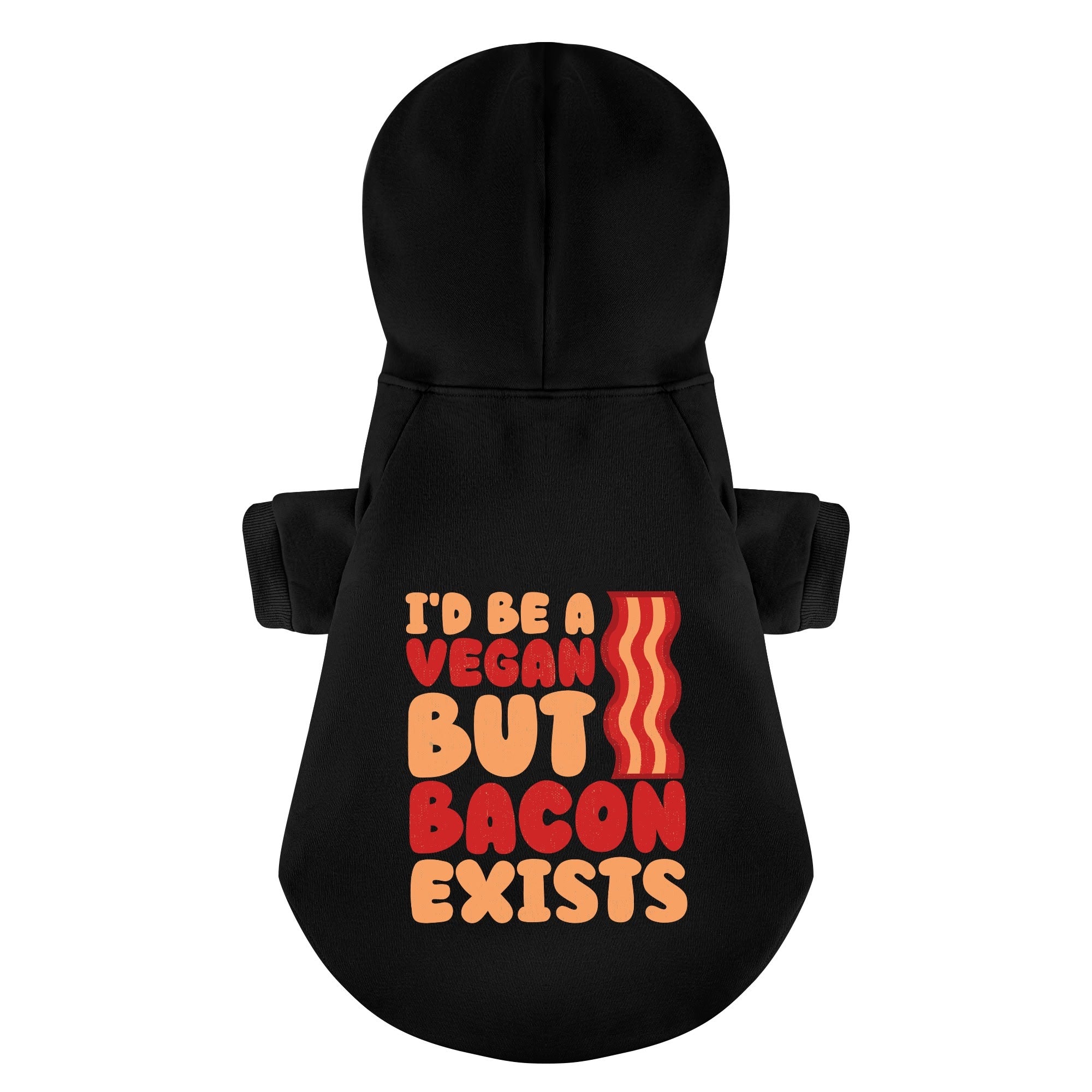 I’d Be a Vegan But Bacon Exists – Dog Hoodie – Dog Clothes