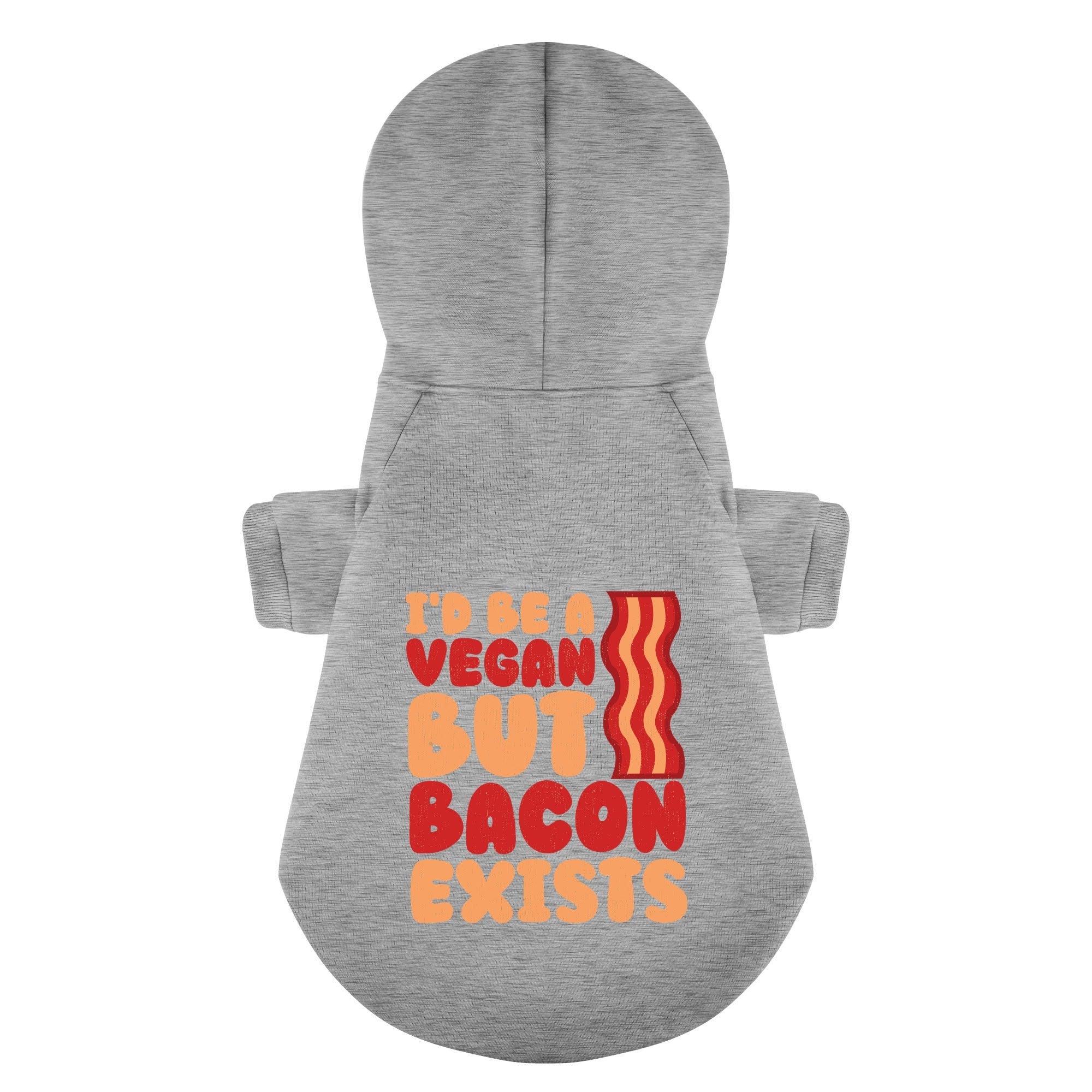 I’d Be a Vegan But Bacon Exists – Dog Hoodie – Dog Clothes