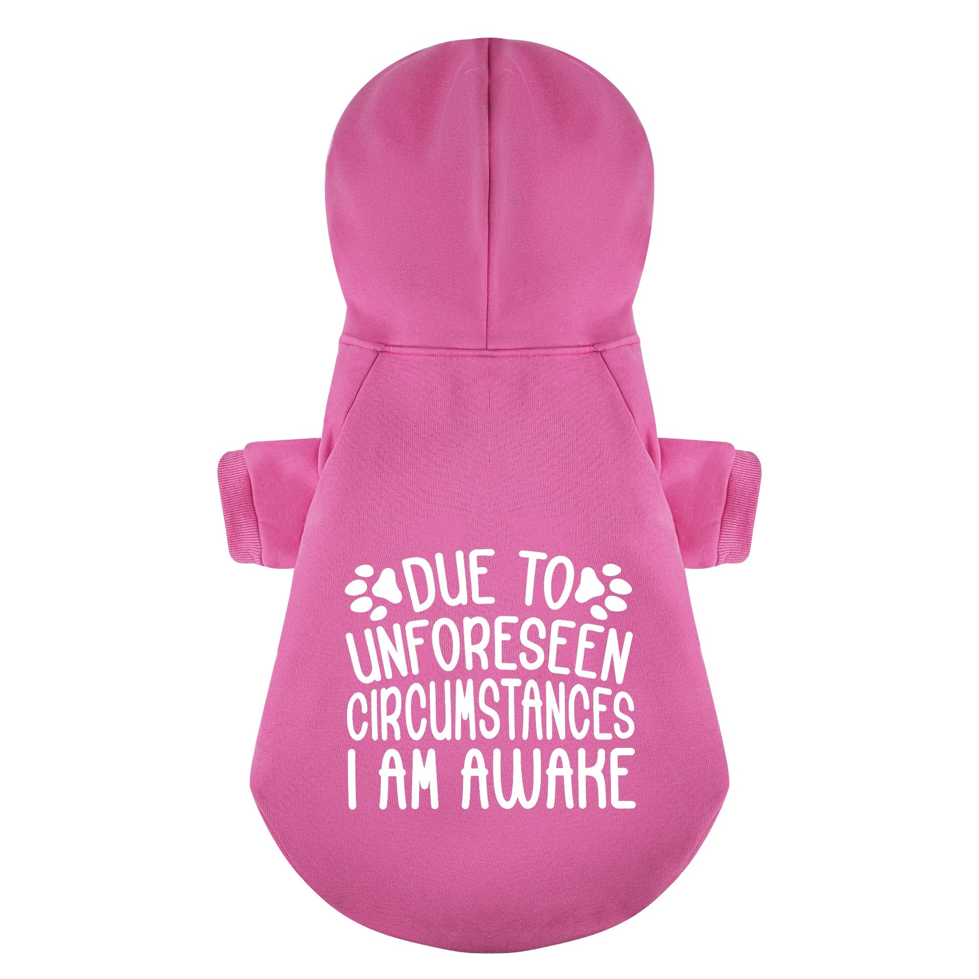 DUE TO UNFORESEEN CIRCUMSTANCES, I AM AWAKE – Dog Hoodie – Dog Clothes