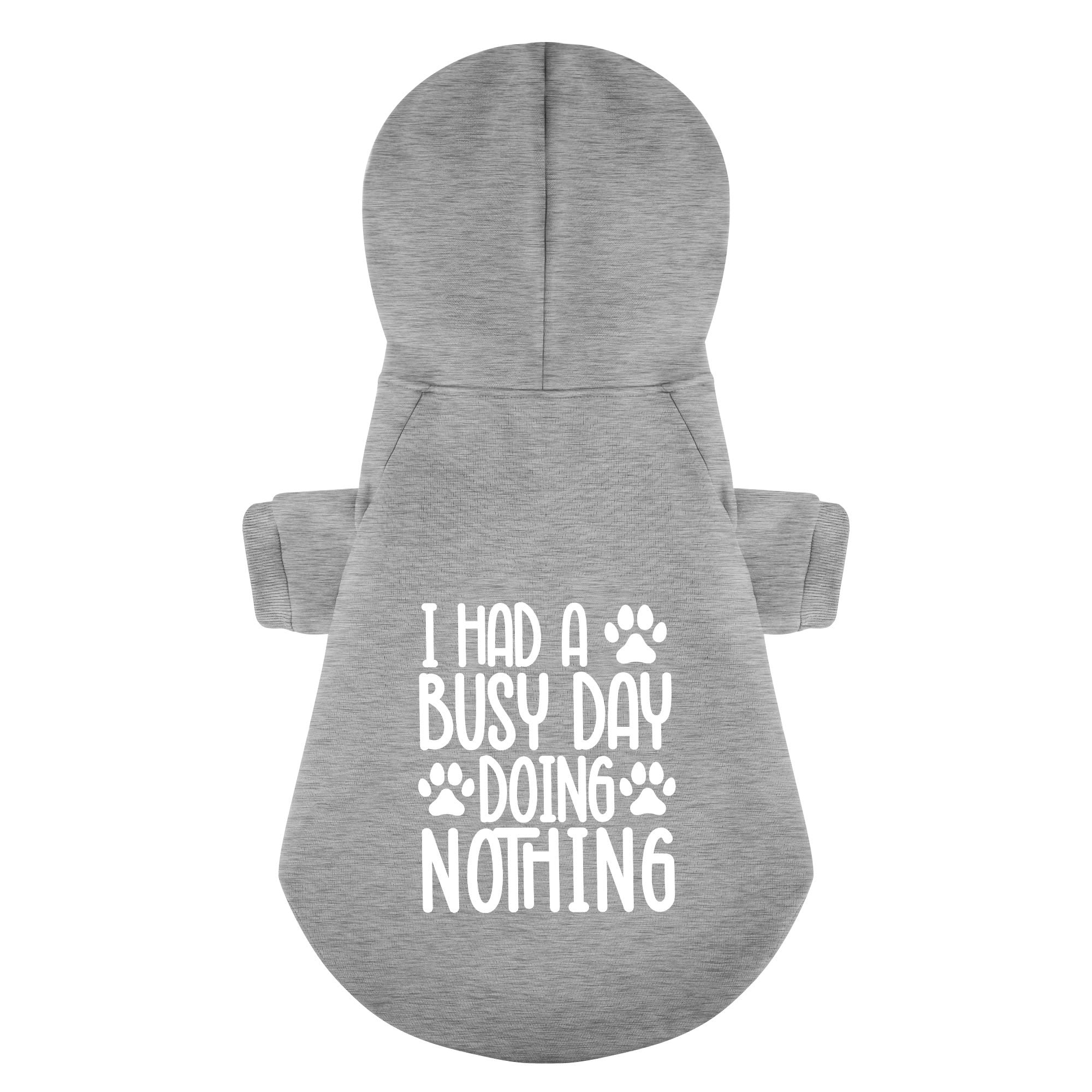 I Had a Busy Day… Doing Nothing – Dog Hoodie – Dog Clothes
