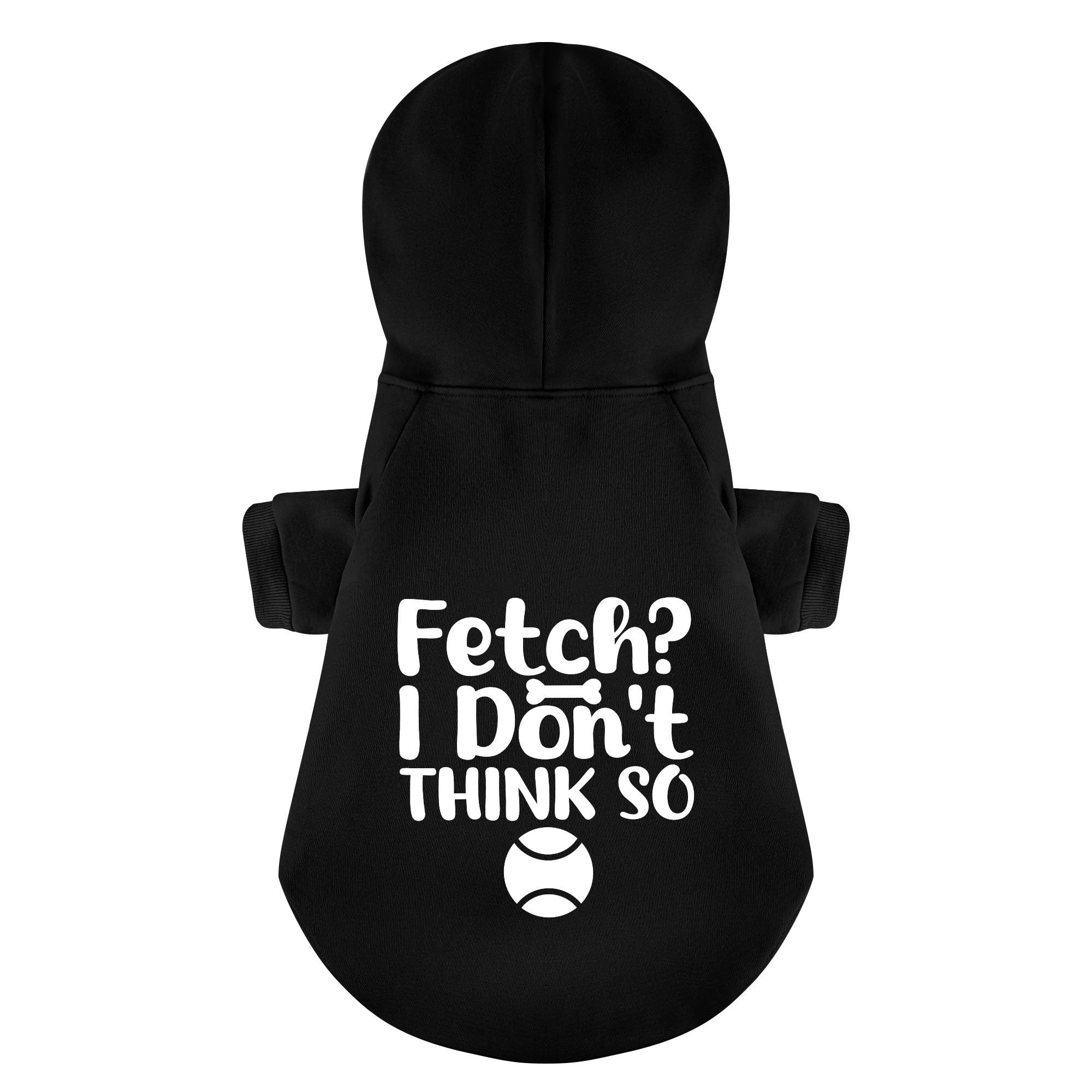 Fetch I Don’t Think So – Dog Hoodie – Dog Clothes