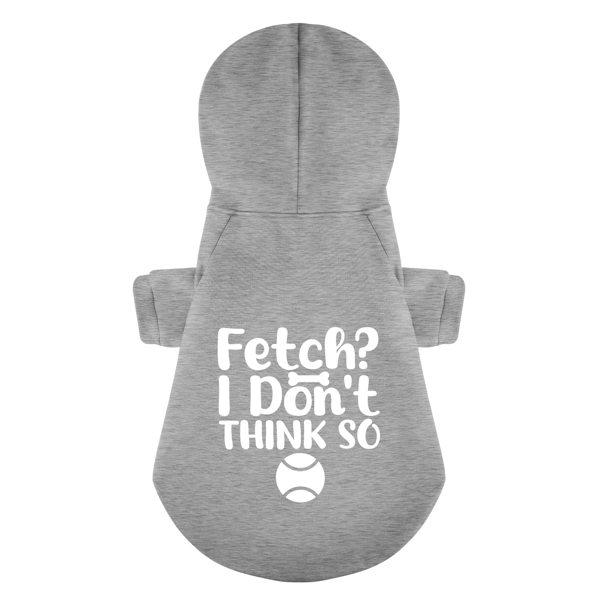 Fetch I Don’t Think So – Dog Hoodie – Dog Clothes