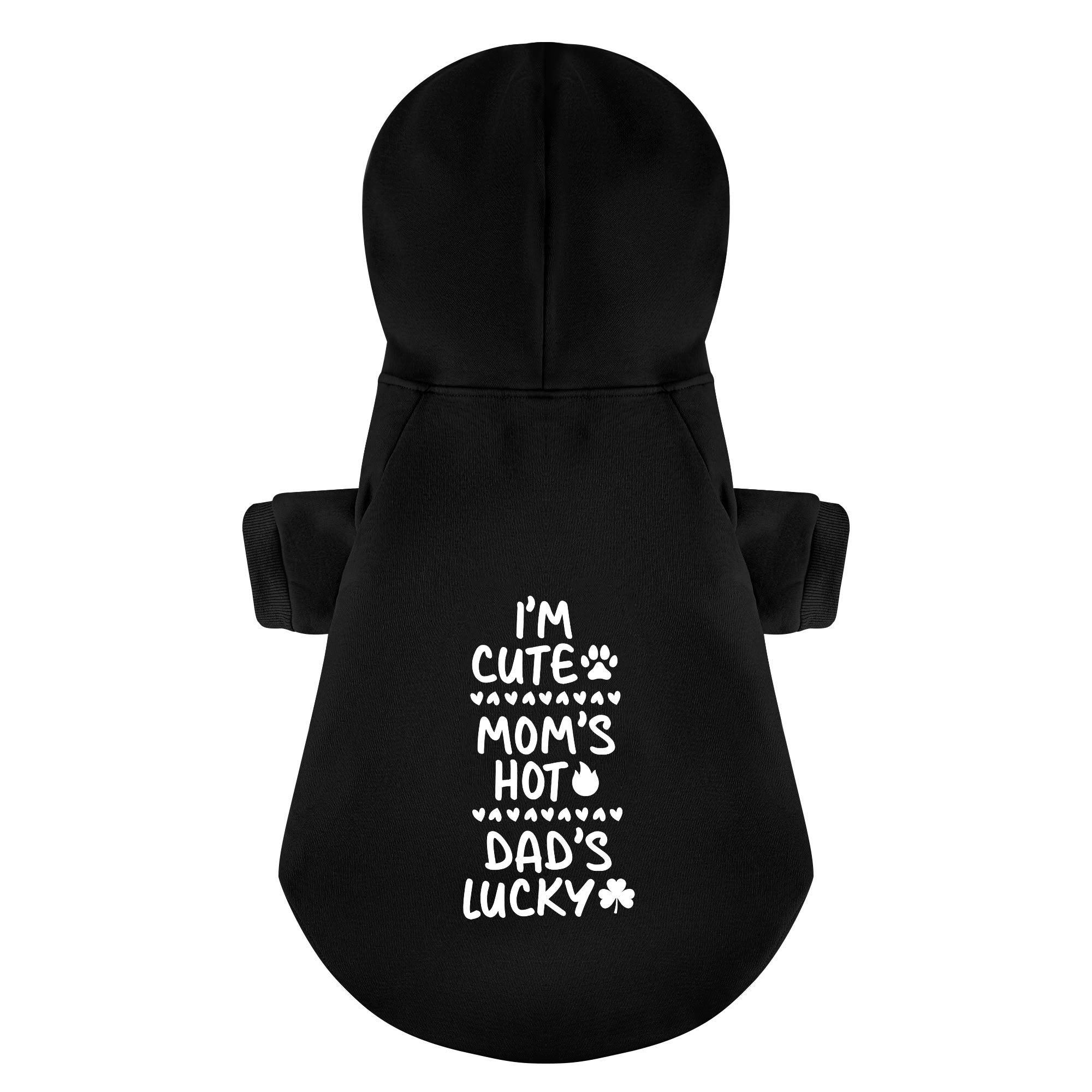 I’m cute, Mom’s hot, Dad’s lucky – Dog Hoodie – Dog Clothes