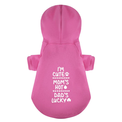 I’m cute, Mom’s hot, Dad’s lucky – Dog Hoodie – Dog Clothes
