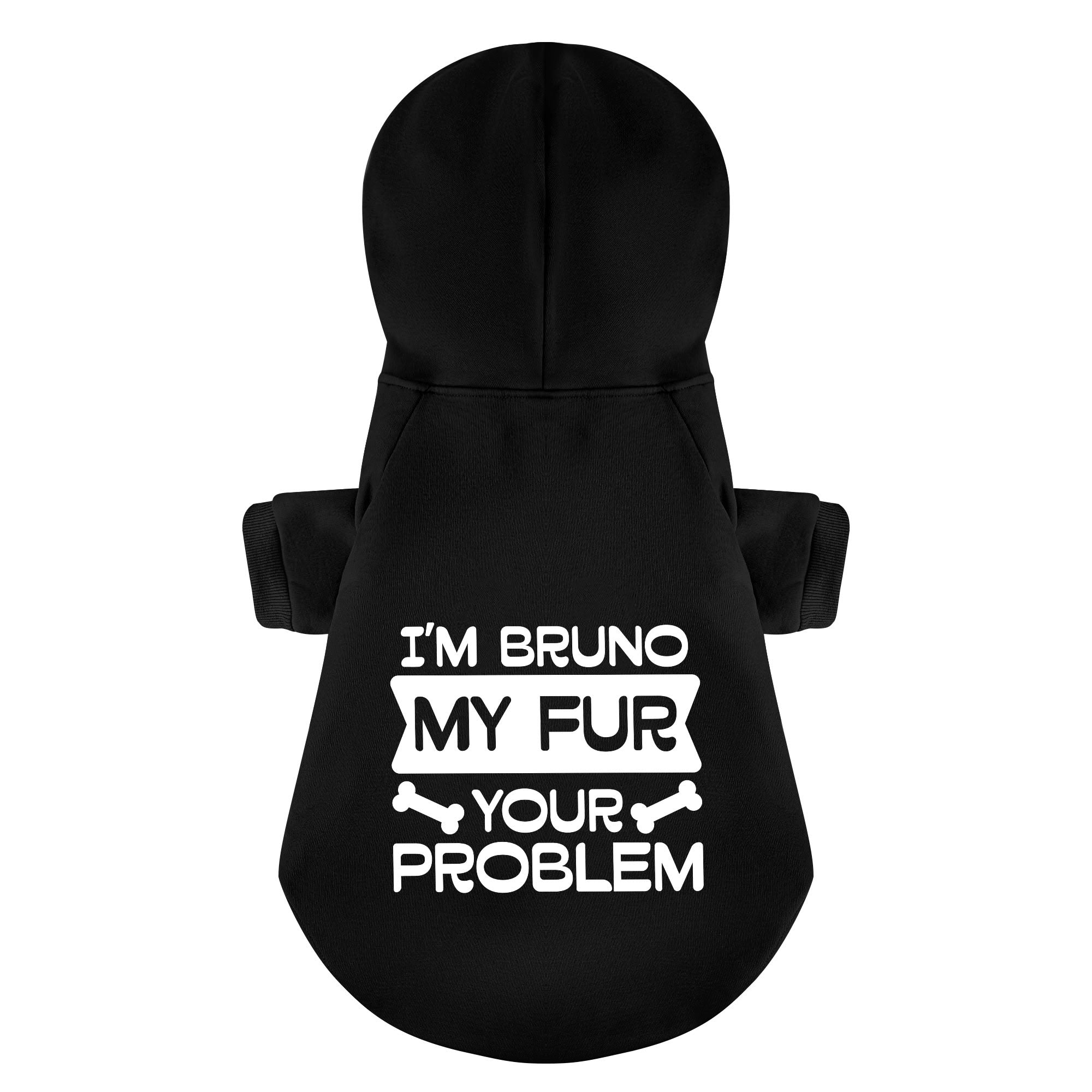 I'm Bruno. My fur, your problem - personalized hoodie with your dog name – dog hoodie – dog clothes