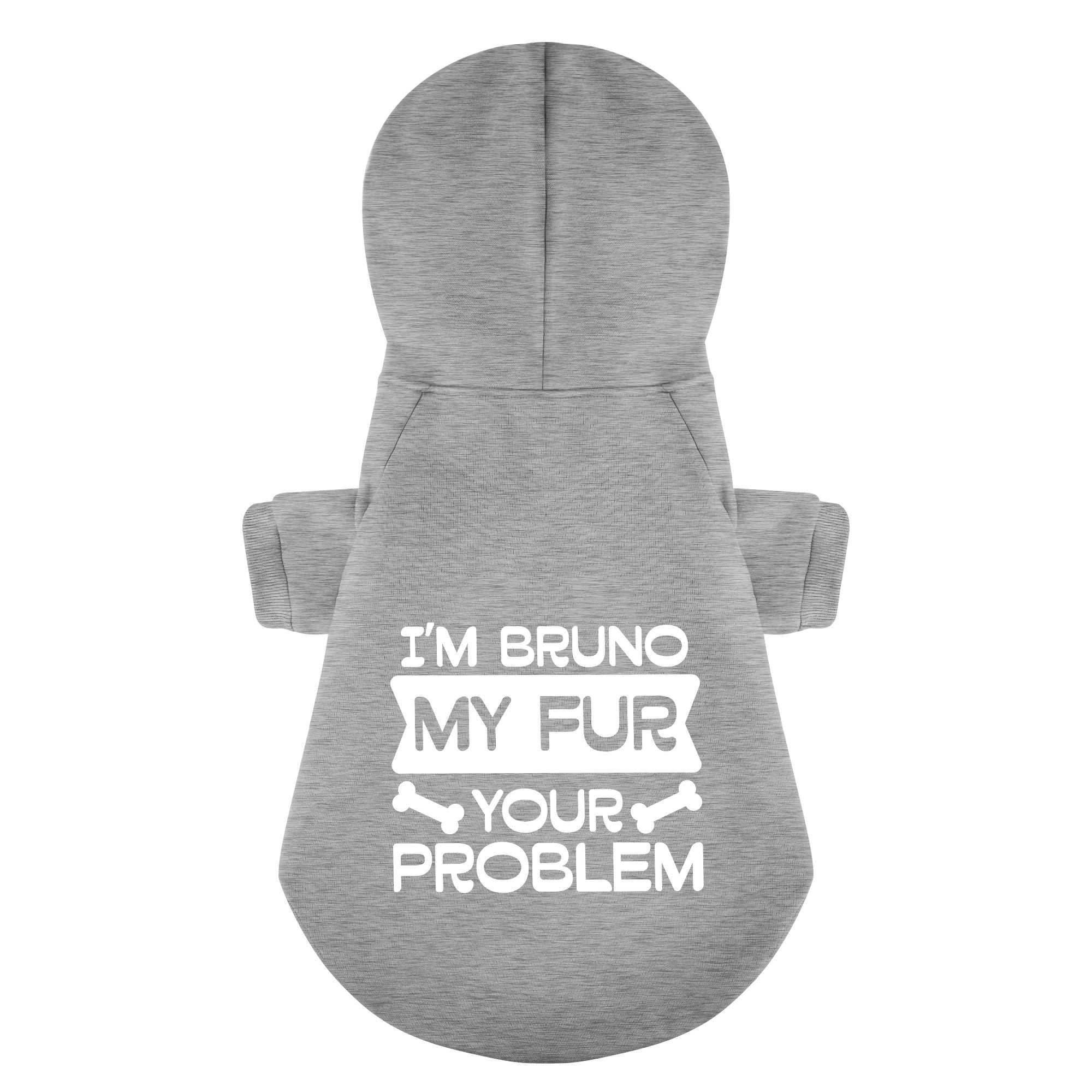 I'm Bruno. My fur, your problem - personalized hoodie with your dog name – dog hoodie – dog clothes