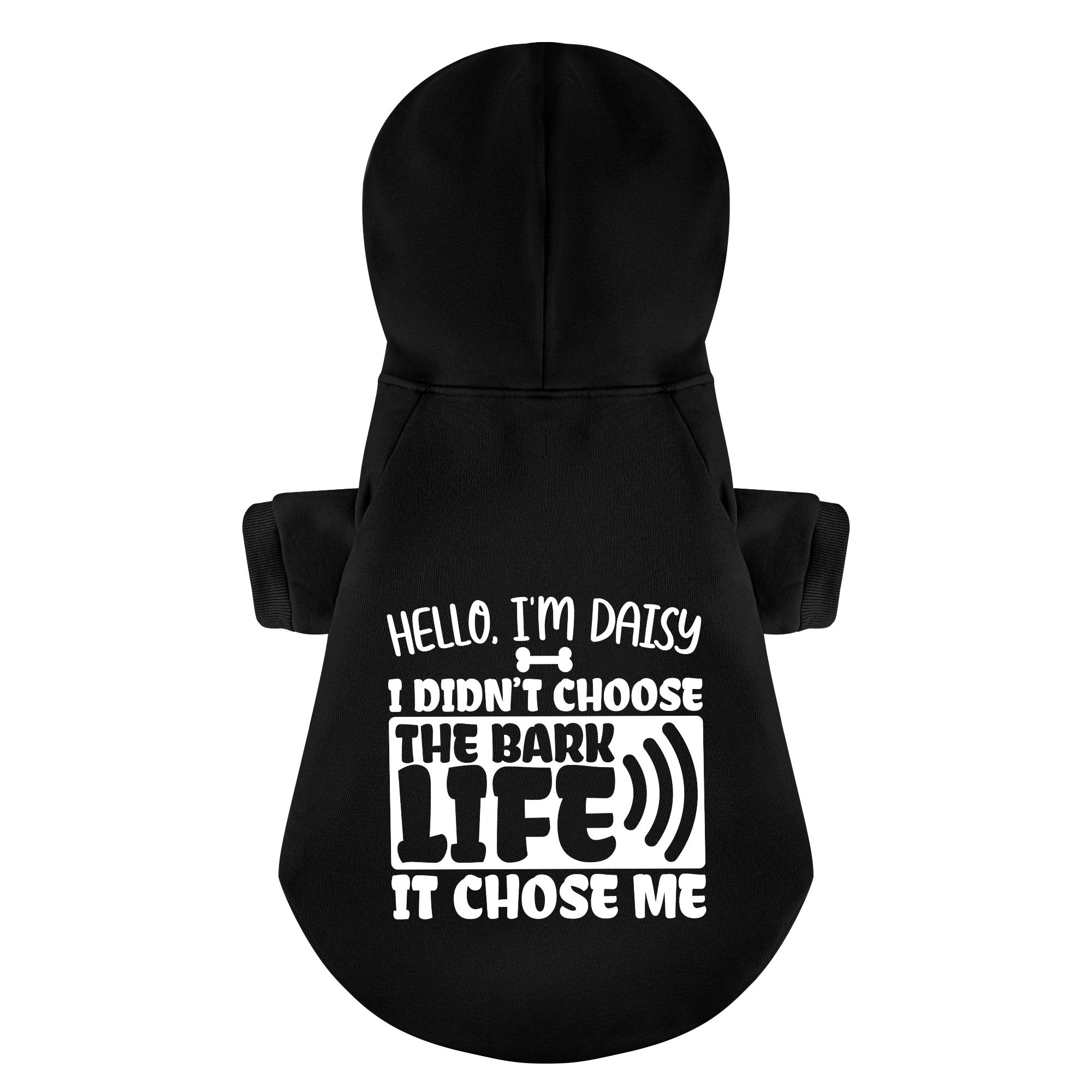 Hello, I’m Daisy. I didn’t choose the bark life—it chose me -  personalized hoodie with your dog name – dog hoodie – dog clothes