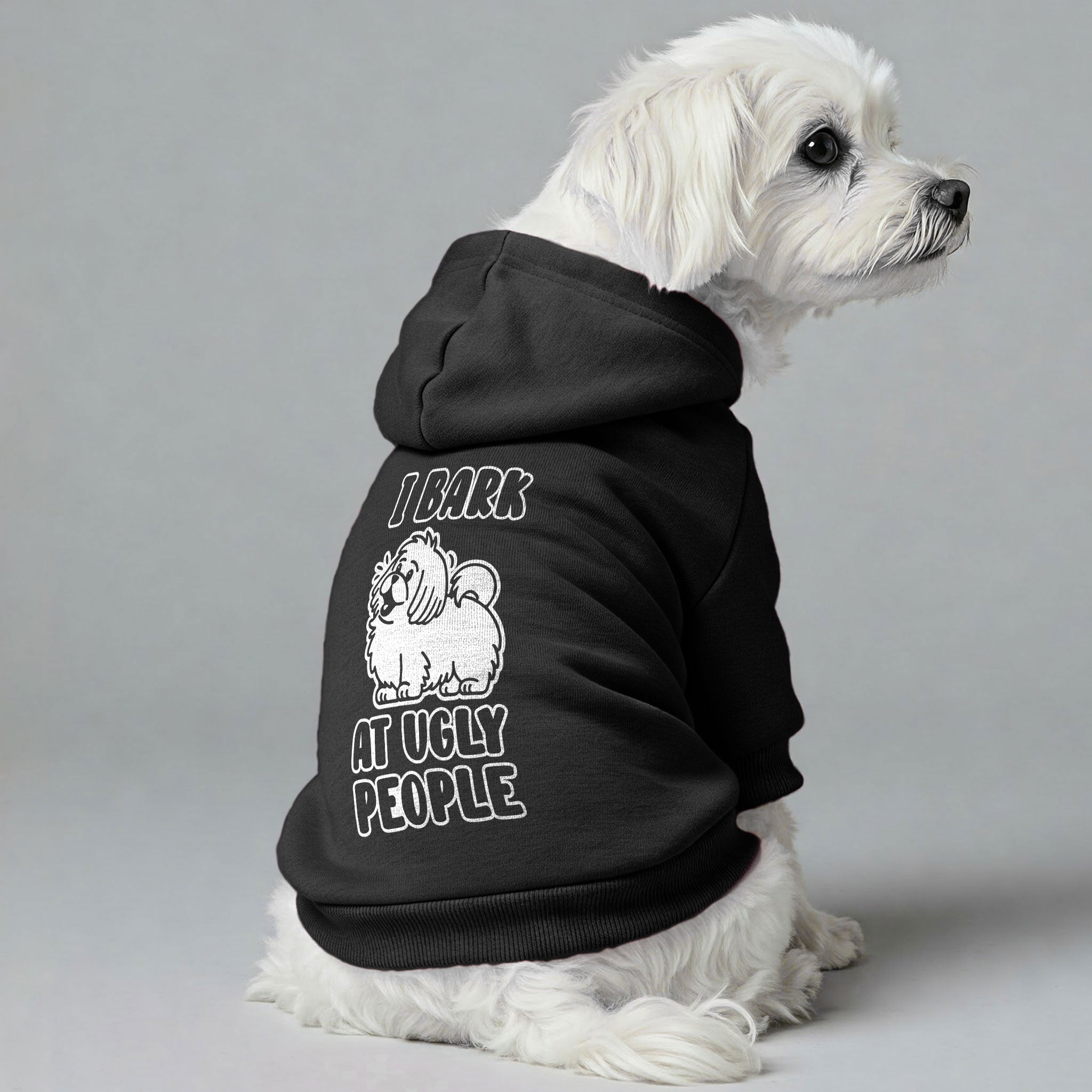 I Bark at ugly people - Maltese Dog Hoodie