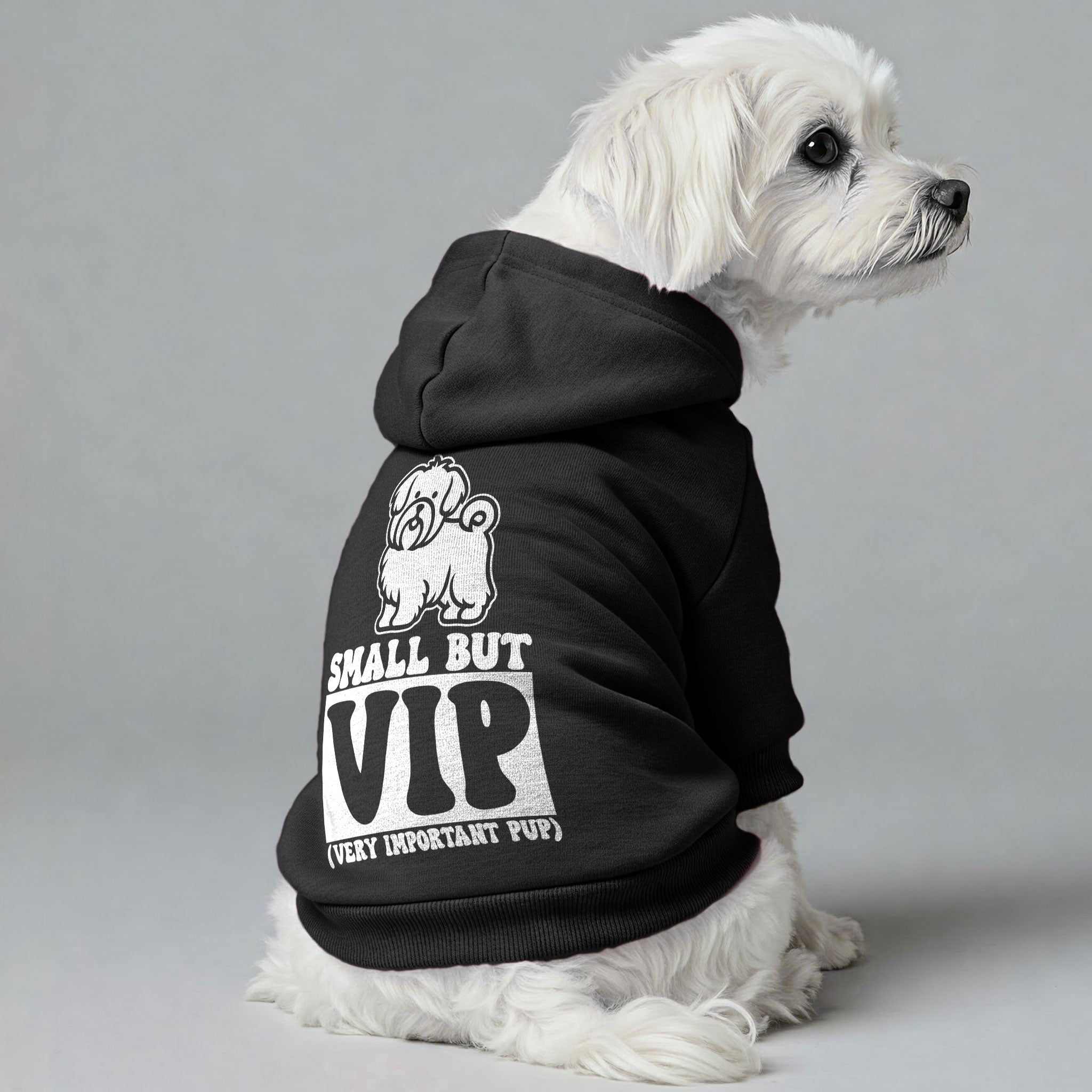 Small but VIP (Very Important Pup) - Maltese Dog Hoodie