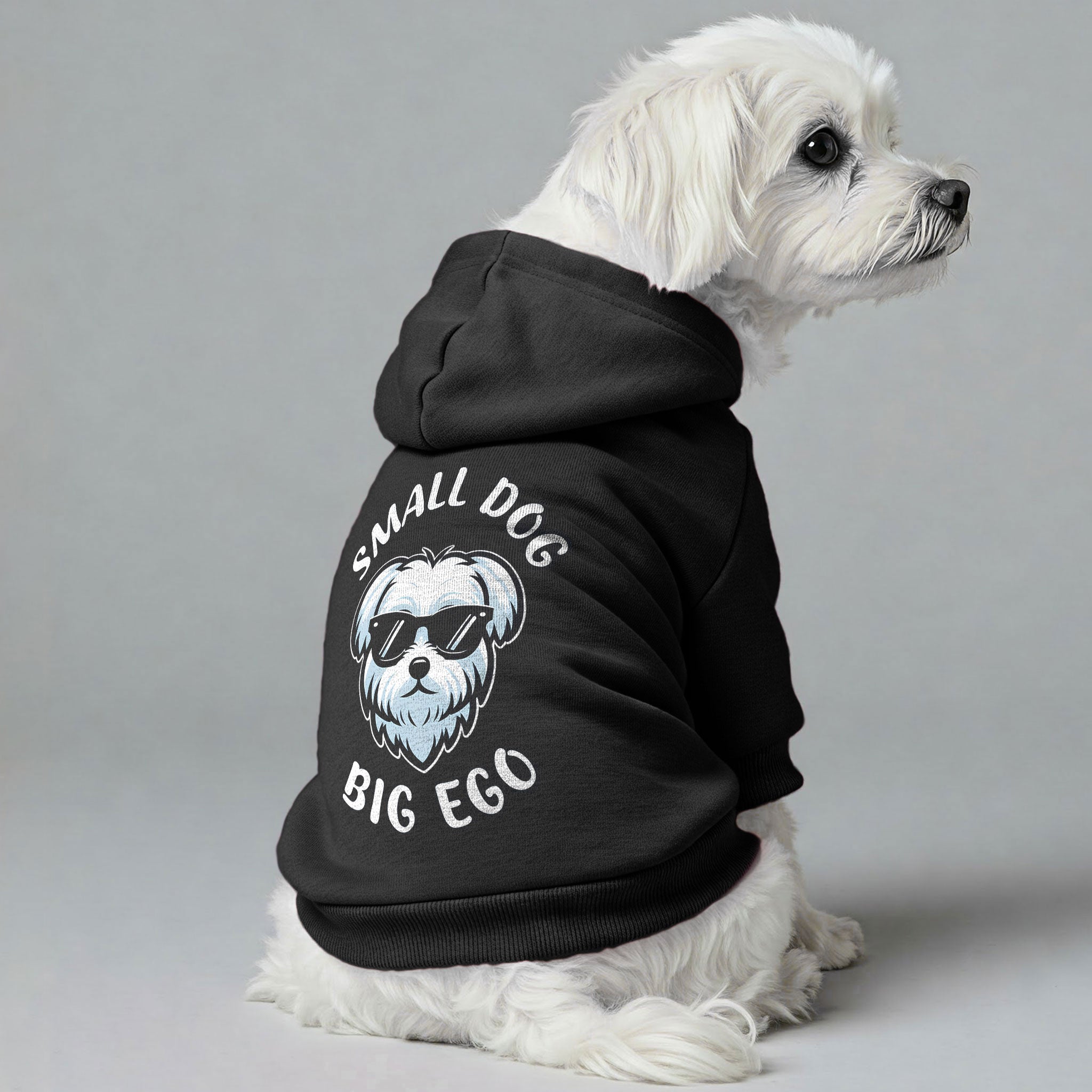 Small Dog, Big Ego - Maltese Dog Hoodie