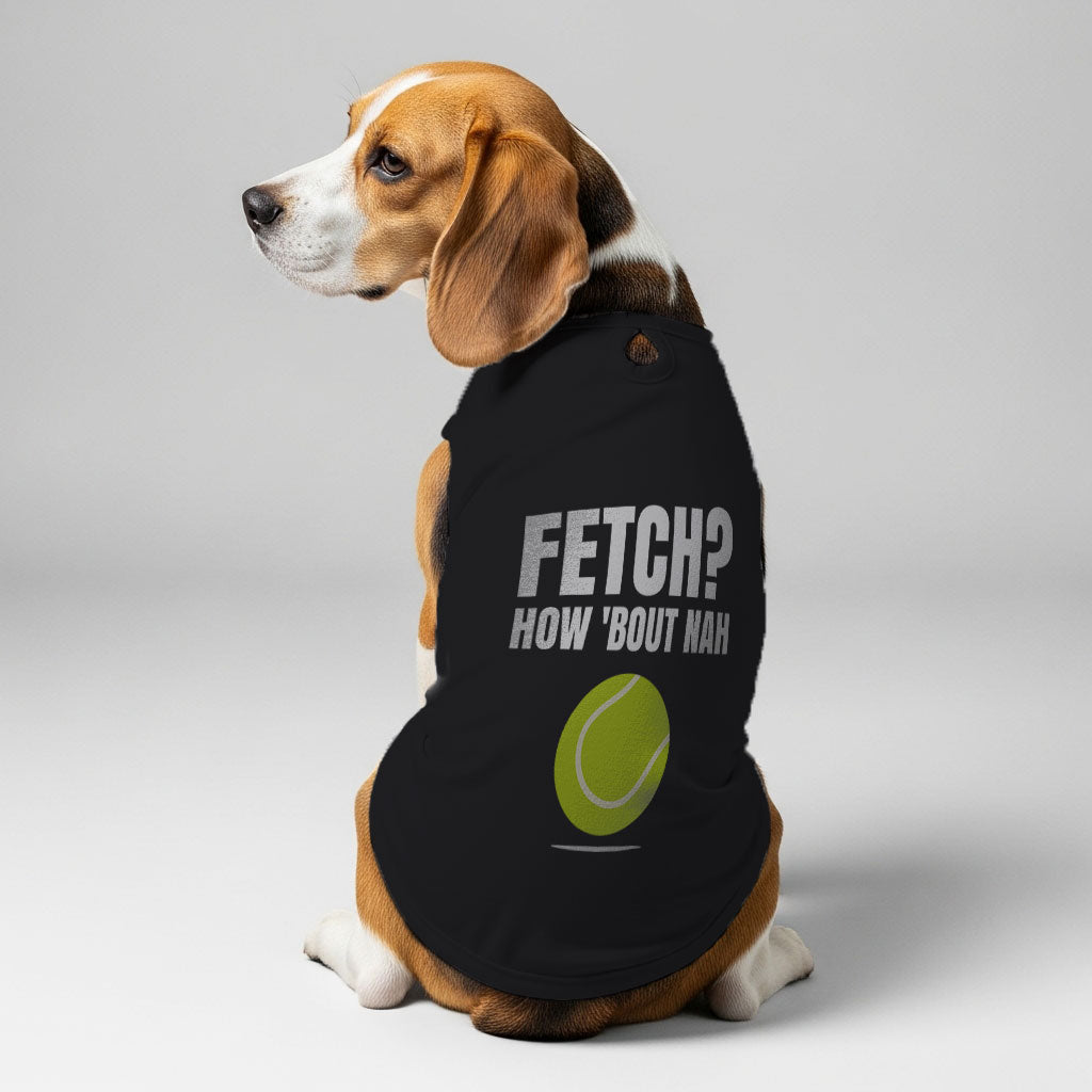 Fetch  ?  – Dog Shirt