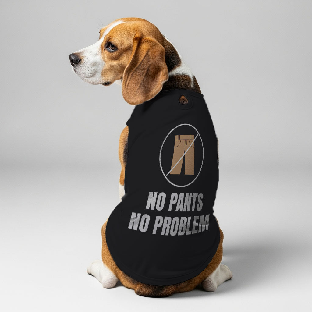 No pants, no problem – Dog Shirt