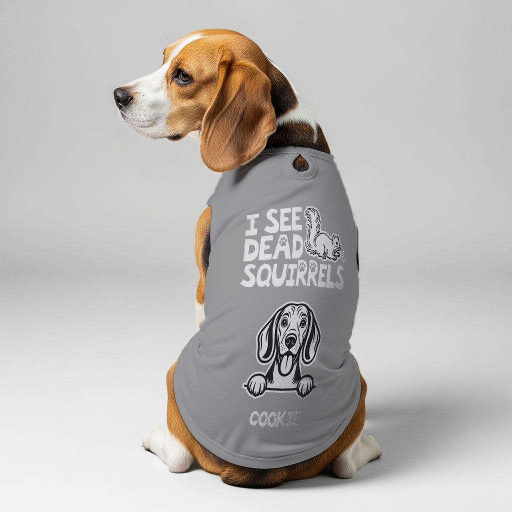 I see dead squirrels – Personalized Shirt with Your Dog’s Name and Breed – Dog Shirt