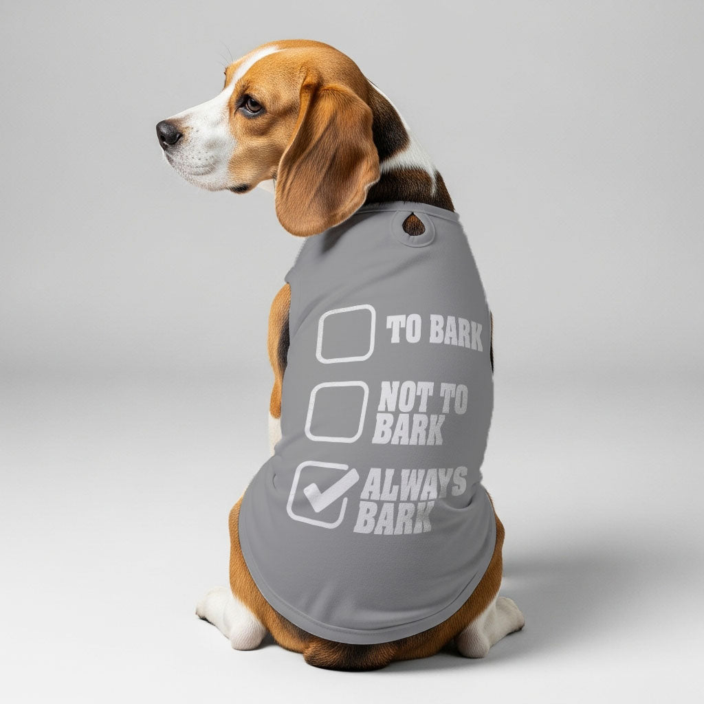 To Bark  – Dog Shirt