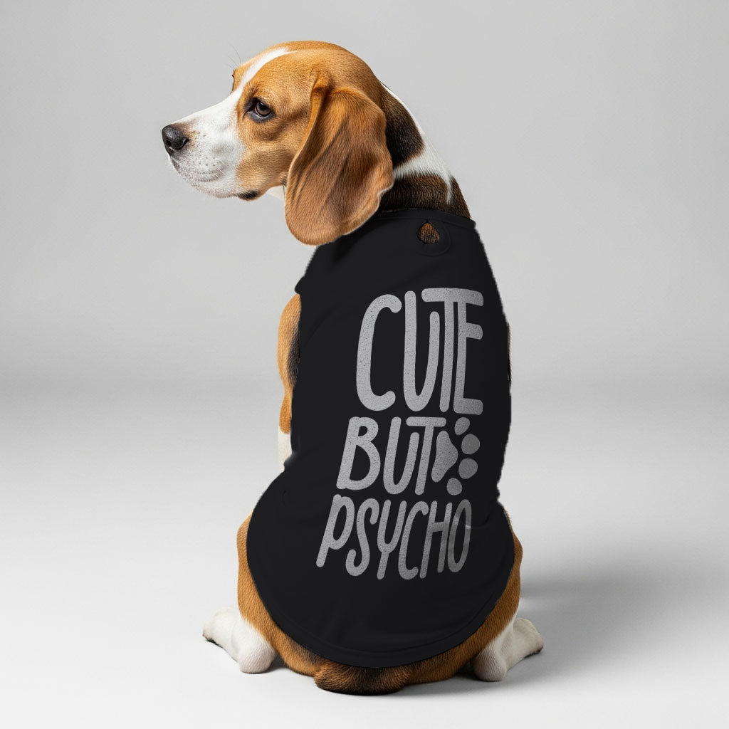 Cute, but psycho  – Dog Shirt