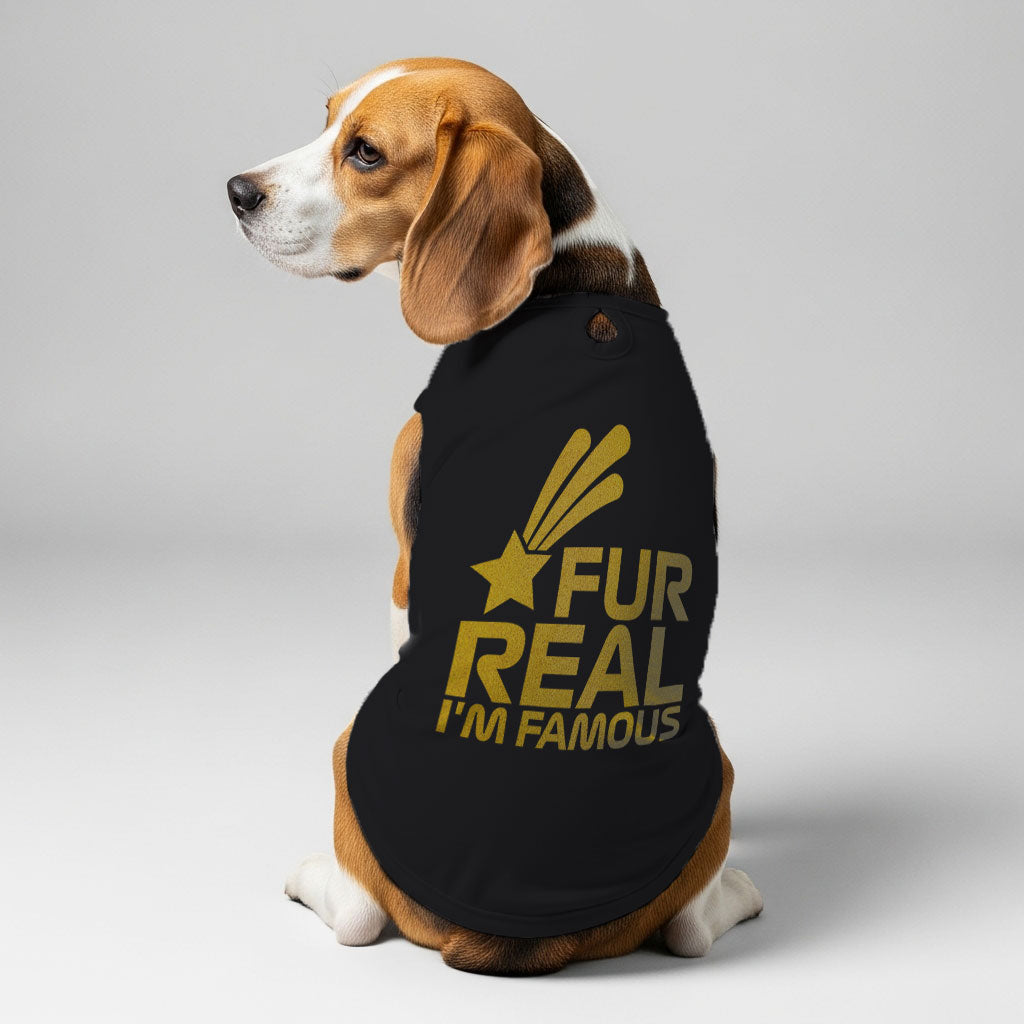 Fur Real, Im Famous  – Dog Shirt