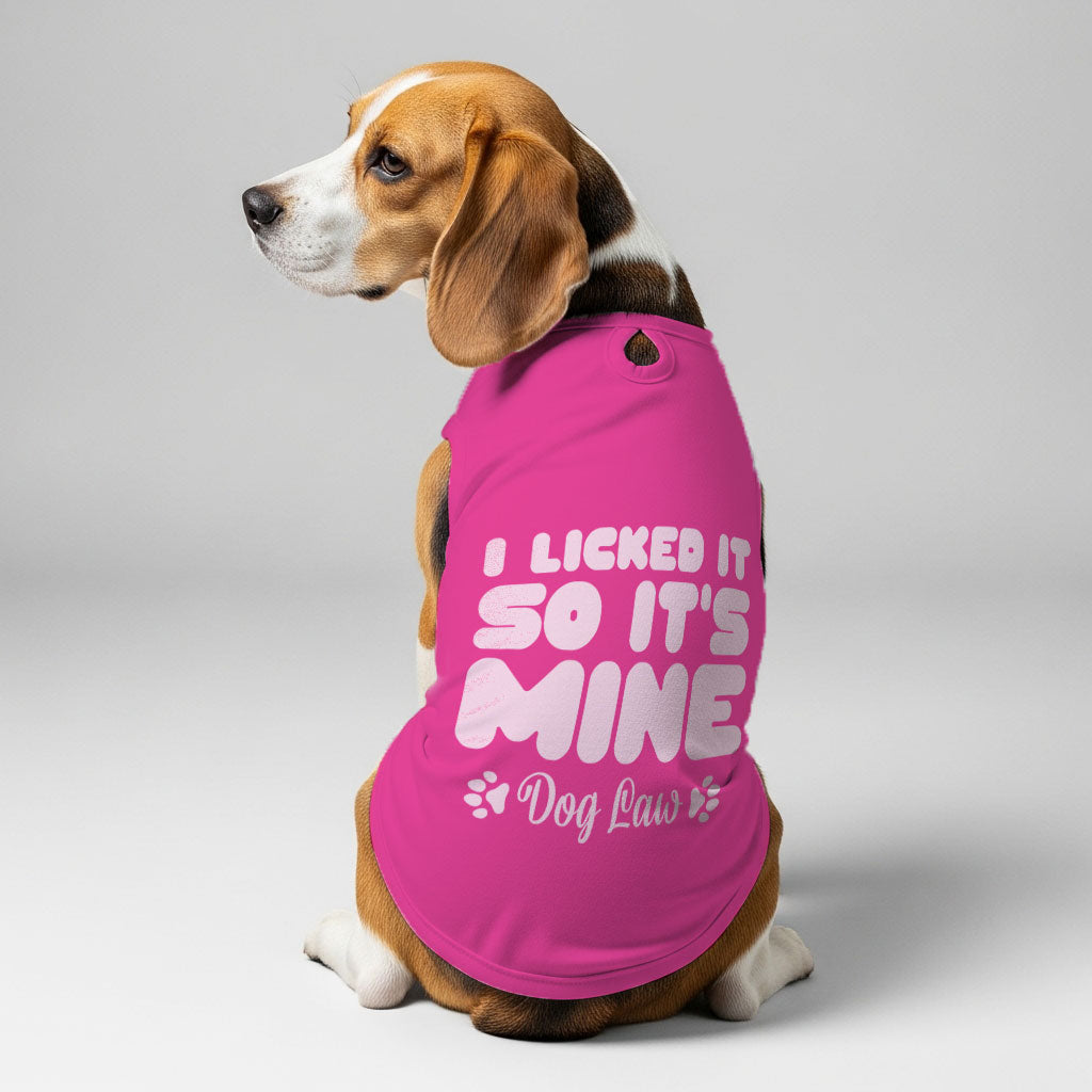 I licked it, so it’s mine  – Dog Shirt