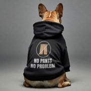 No pants, no problem – Dog Hoodie – Dog Clothes
