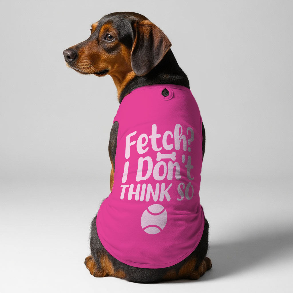 I Don’t Think So  – Dog Shirt