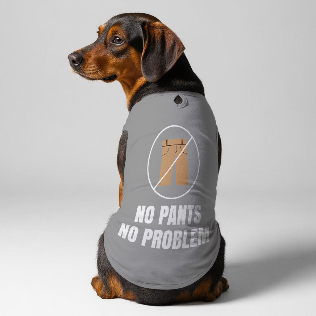 No pants, no problem – Dog Shirt