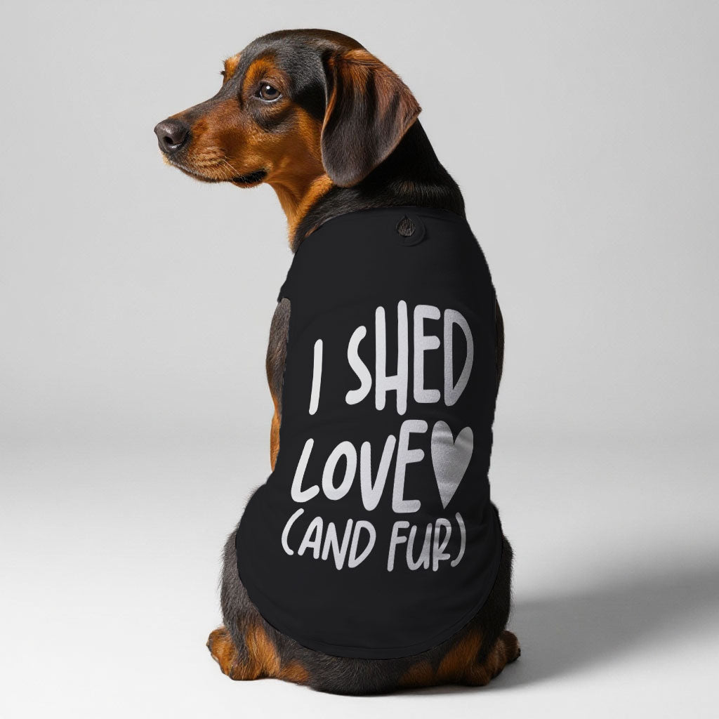 I Shed Love  – Dog Shirt