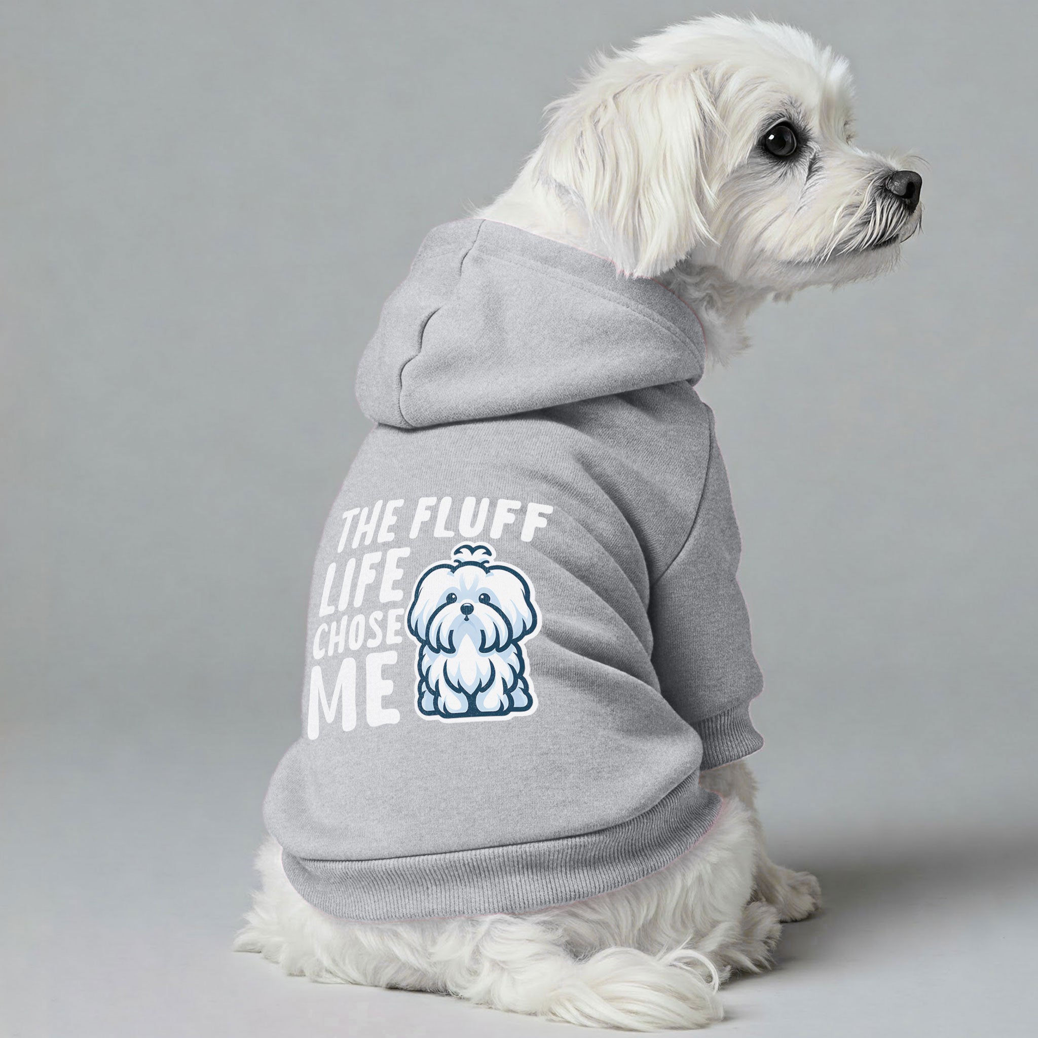 The Fluff Life Chose Me  - Maltese Dog Hoodie