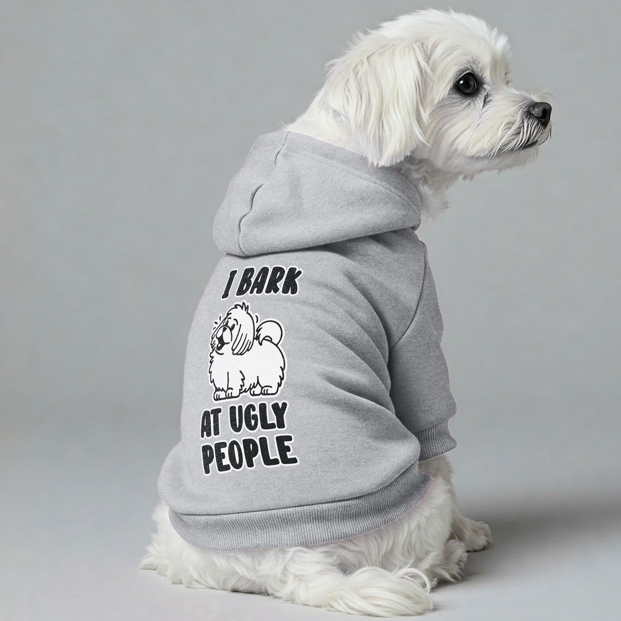 I Bark at ugly people - Maltese Dog Hoodie